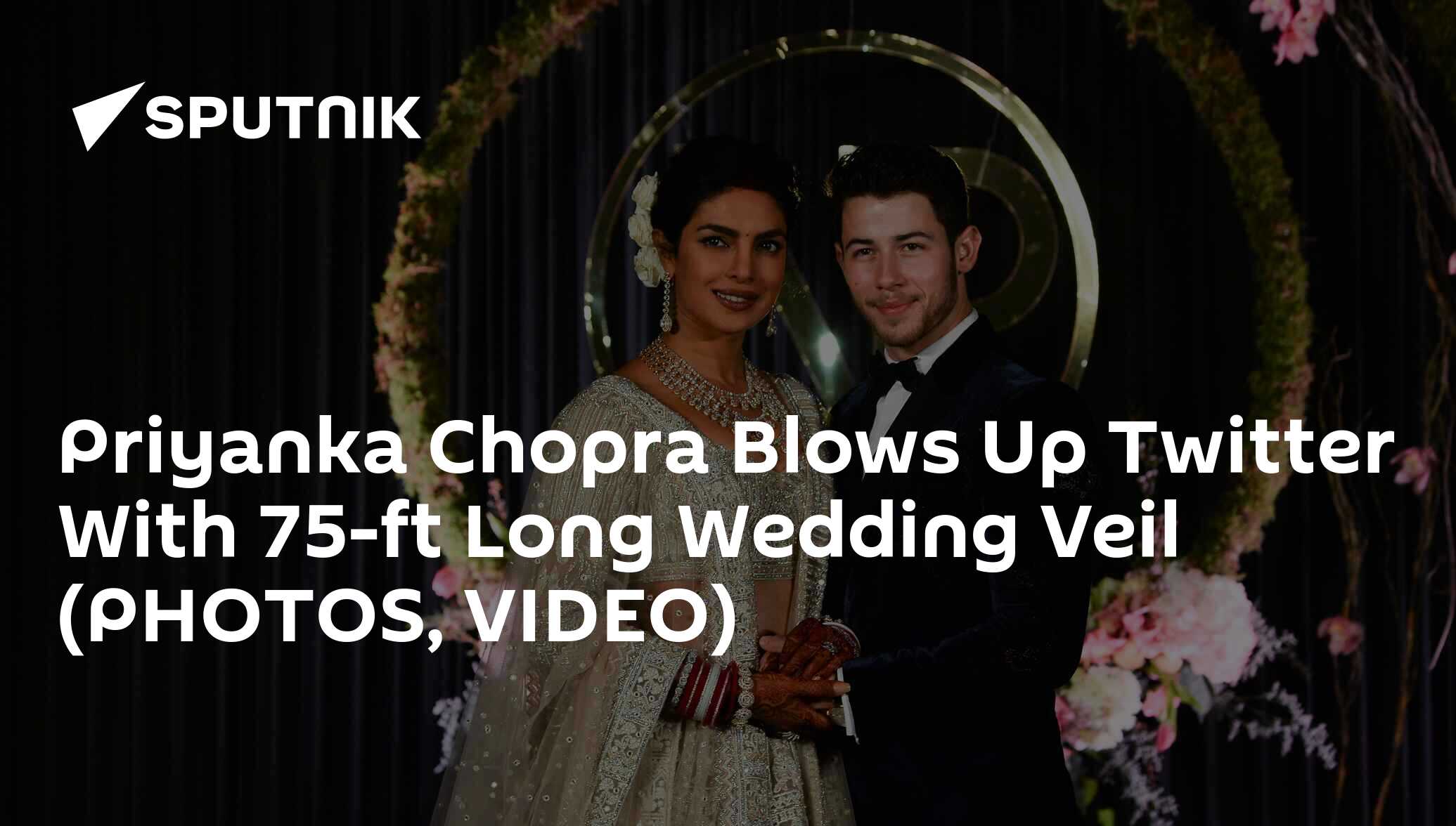 Priyanka Chopra Wore a 75-Foot-Long Veil for Her Wedding - Priyanka  Chopra's Veil Compared to Meghan Markle's