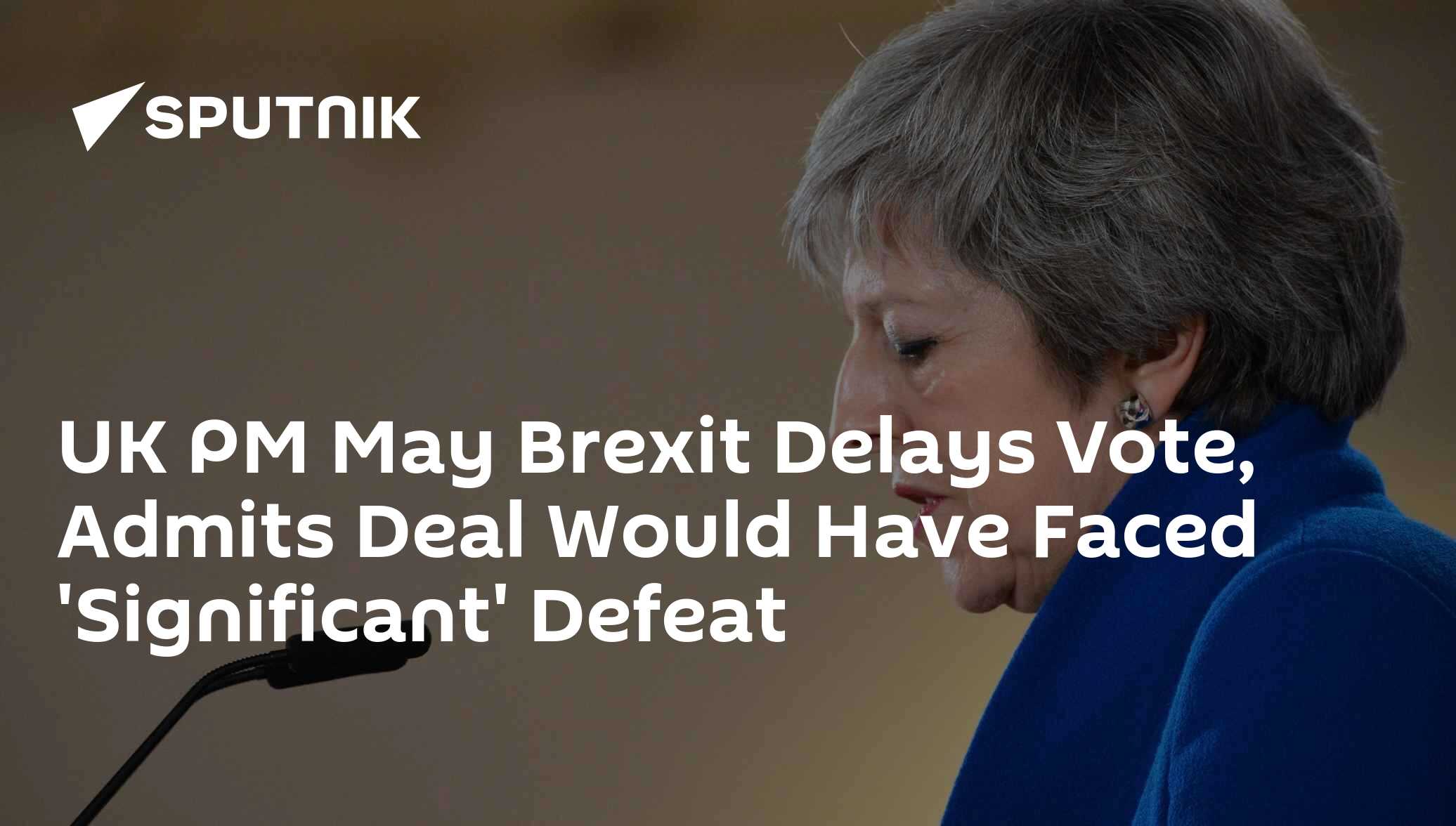 UK PM May Brexit Delays Vote, Admits Deal Would Have Faced