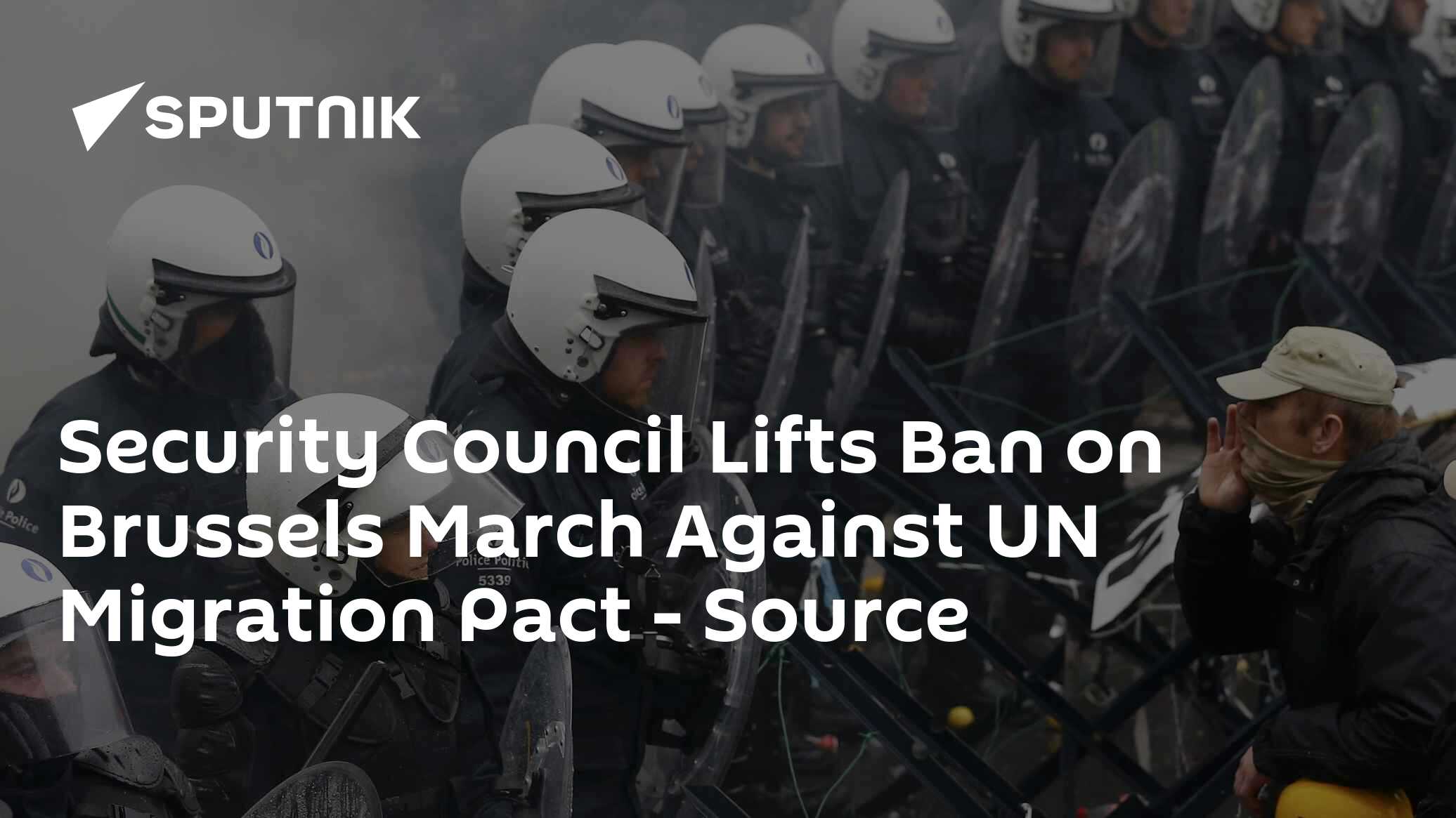 Security Council Lifts Ban on Brussels March Against UN Migration Pact - Source