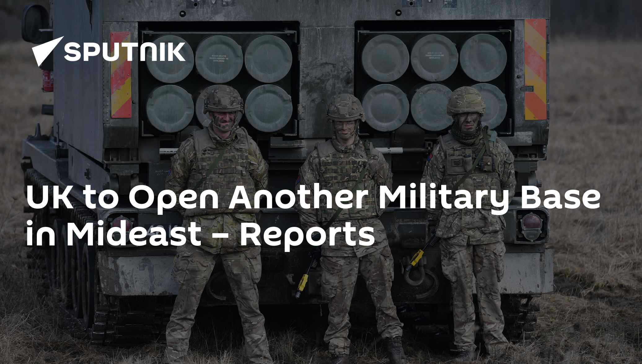 UK to Open Another Military Base in Mideast – Reports
