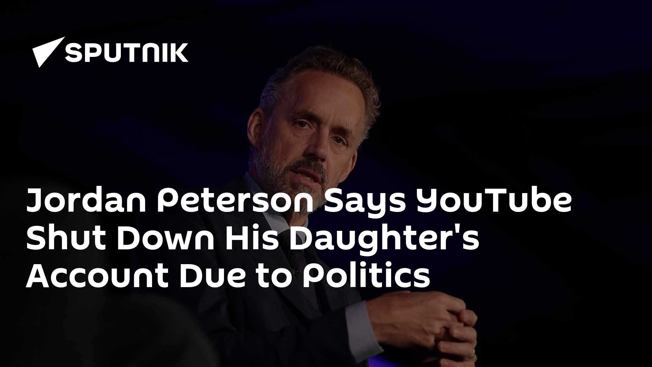 Jordan Peterson Says YouTube Shut Down His Daughter