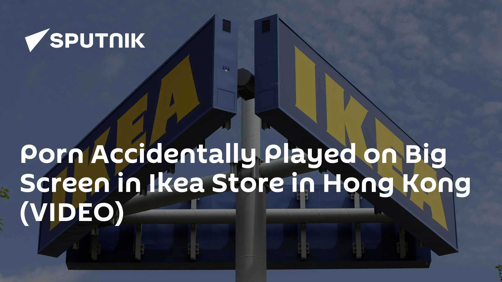 Porn Accidentally Played on Big Screen in Ikea Store in Hong Kong (VIDEO) -  05.01.2019, Sputnik International