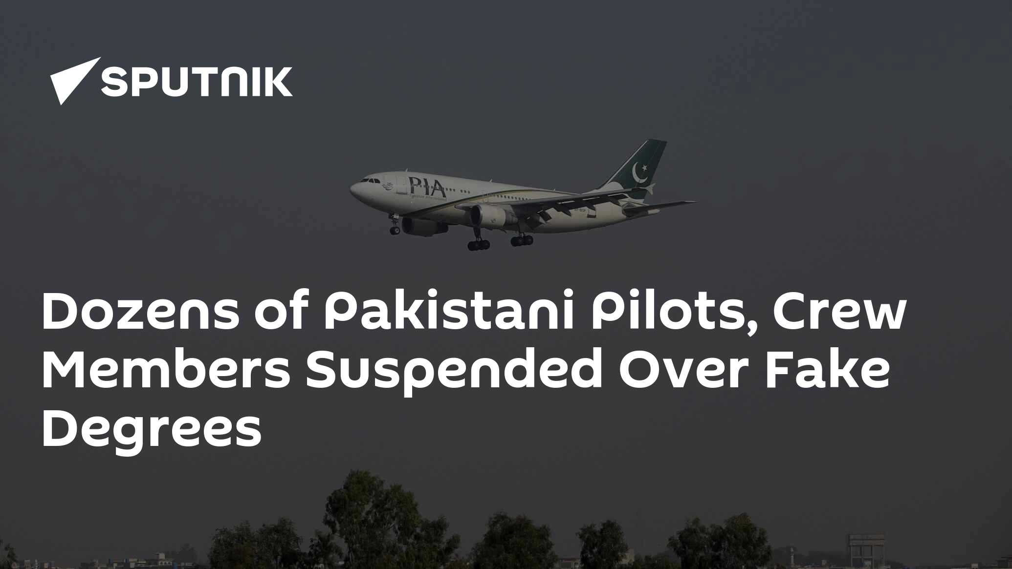 Dozens Of Pakistani Pilots Crew Members Suspended Over Fake Degrees 09012019 Sputnik