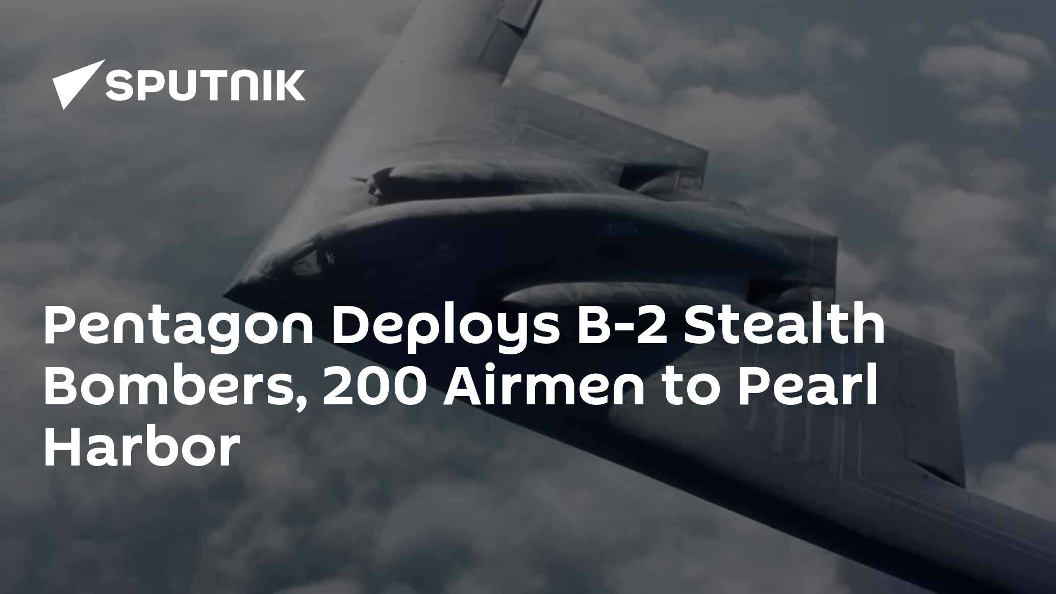 Pentagon Deploys B-2 Stealth Bombers, 200 Airmen To Pearl Harbor - 11. ...