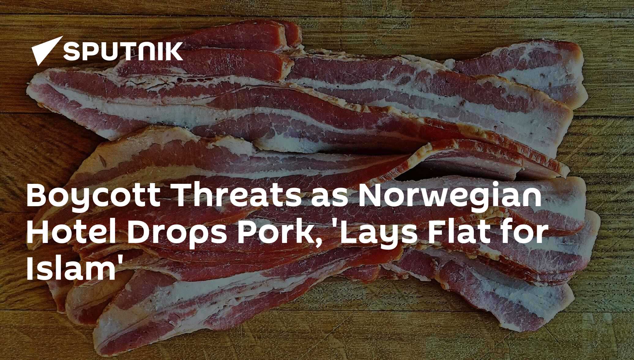 Boycott Threats As Norwegian Hotel Drops Pork Lays Flat For Islam