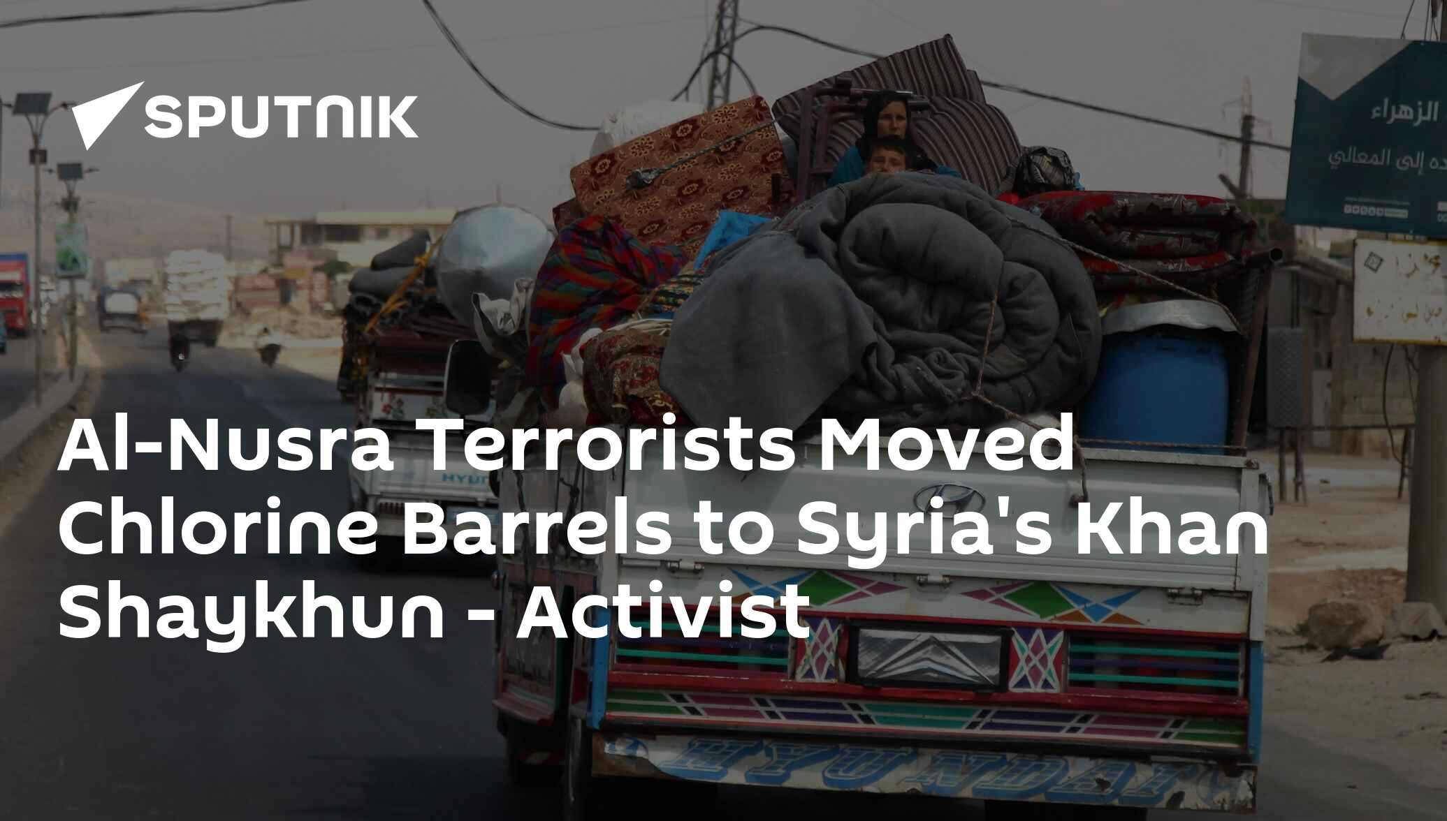 Al-Nusra Terrorists Moved Chlorine Barrels To Syria's Khan Shaykhun ...