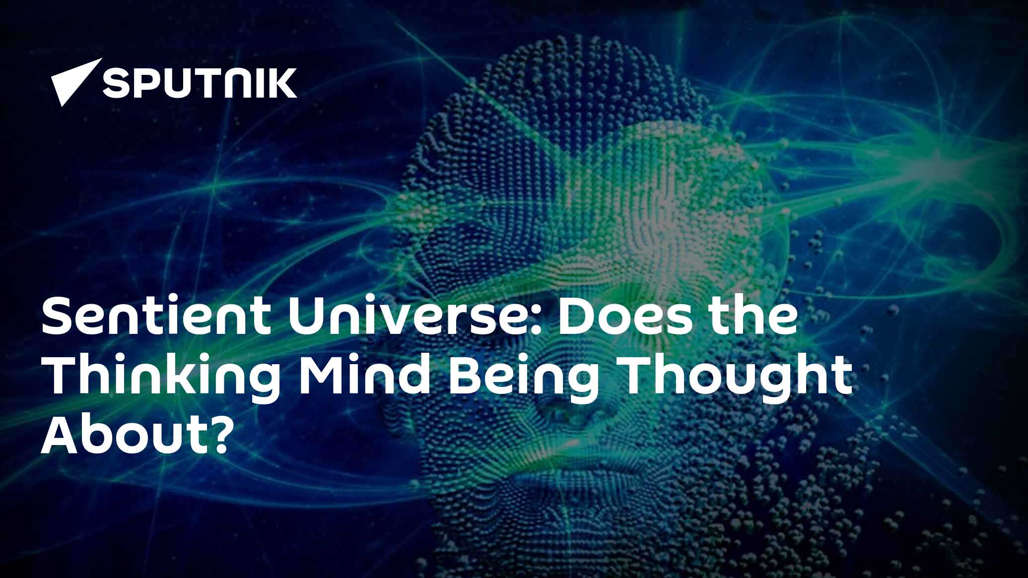Sentient Universe: Does the Thinking Mind Being Thought About? - 10.03. ...