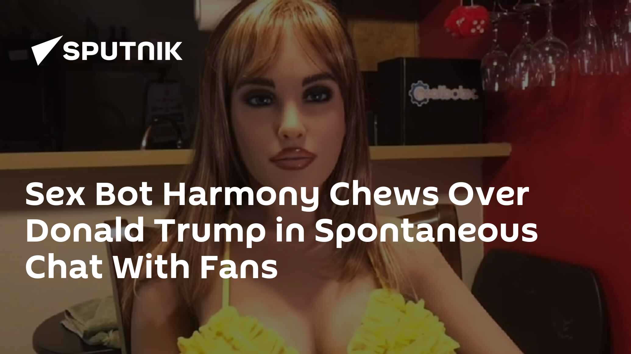 Sex Bot Harmony Chews Over Donald Trump in Spontaneous Chat With