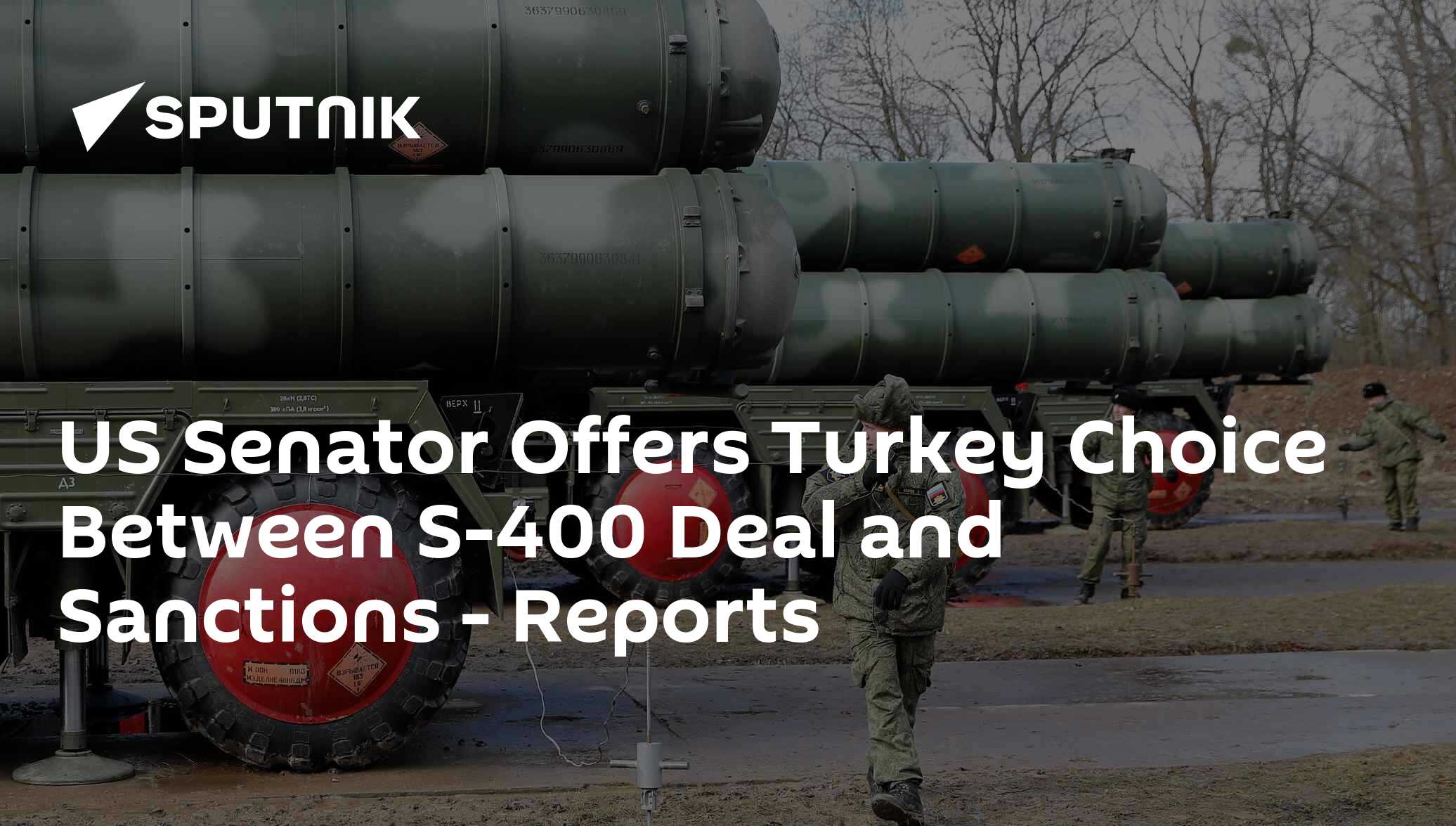 US Senator Offers Turkey Choice Between S-400 Deal and Sanctions - Reports