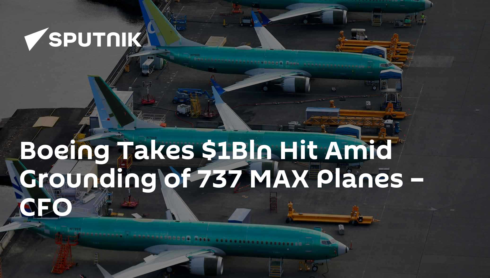 Boeing Takes $1Bln Hit Amid Grounding of 737 MAX Planes – CFO - 24.04. ...