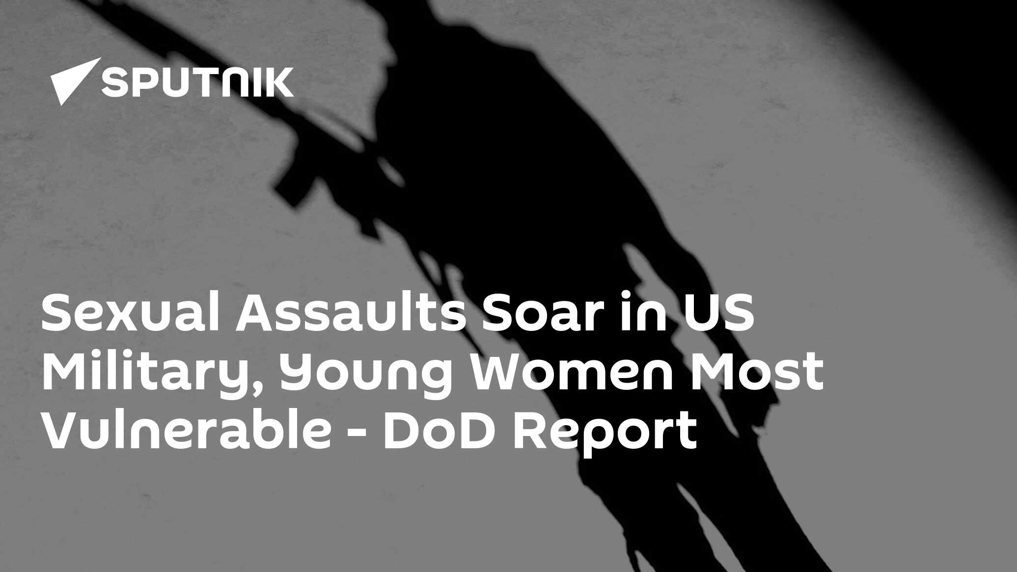 Sexual Assaults Soar In Us Military Young Women Most Vulnerable Dod 