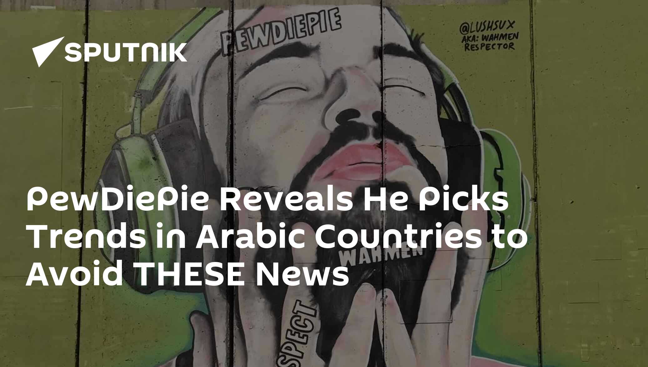 Pewdiepie reveals he picks trends in arabic countries to avoid these news