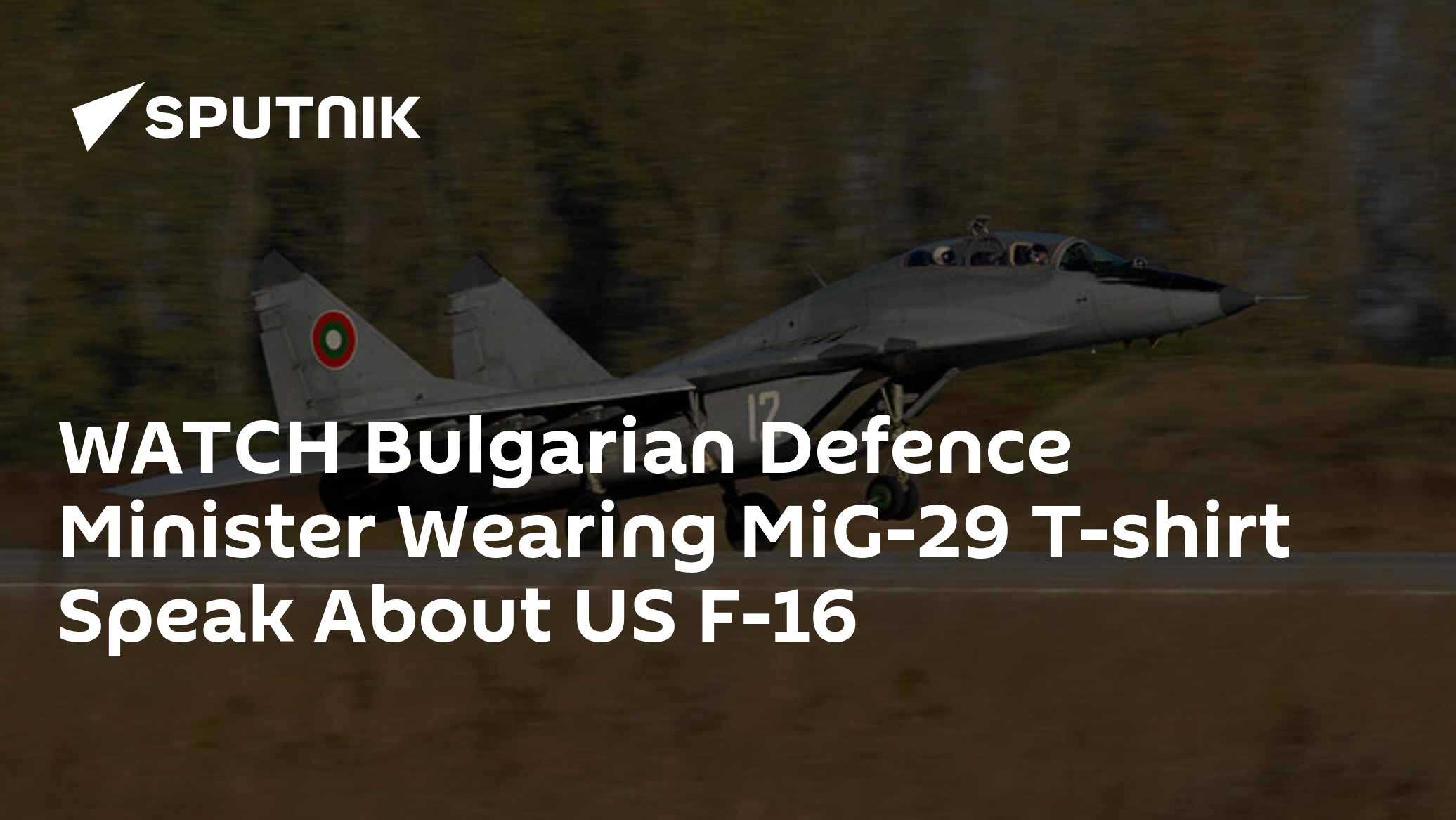 WATCH Bulgarian Defence Minister Wearing MiG-29 T-shirt Speak About US F-16