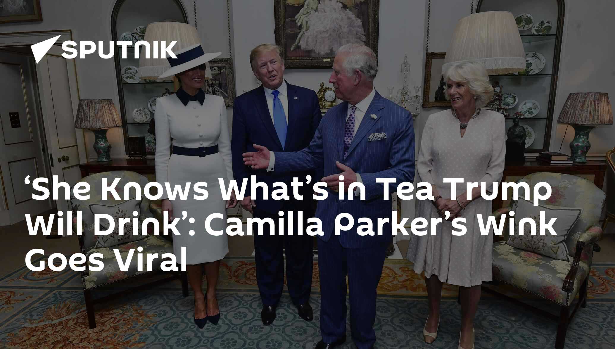 ‘She Knows What’s in Tea Trump Will Drink’ Camilla Parker’s Wink Goes