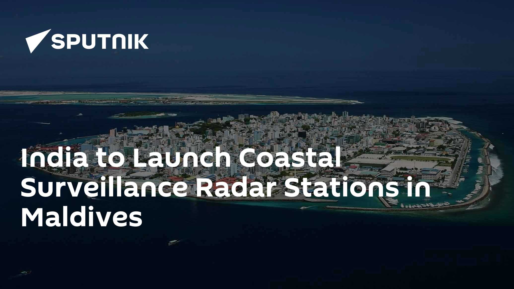 India to Launch Coastal Surveillance Radar Stations in Maldives 06.06