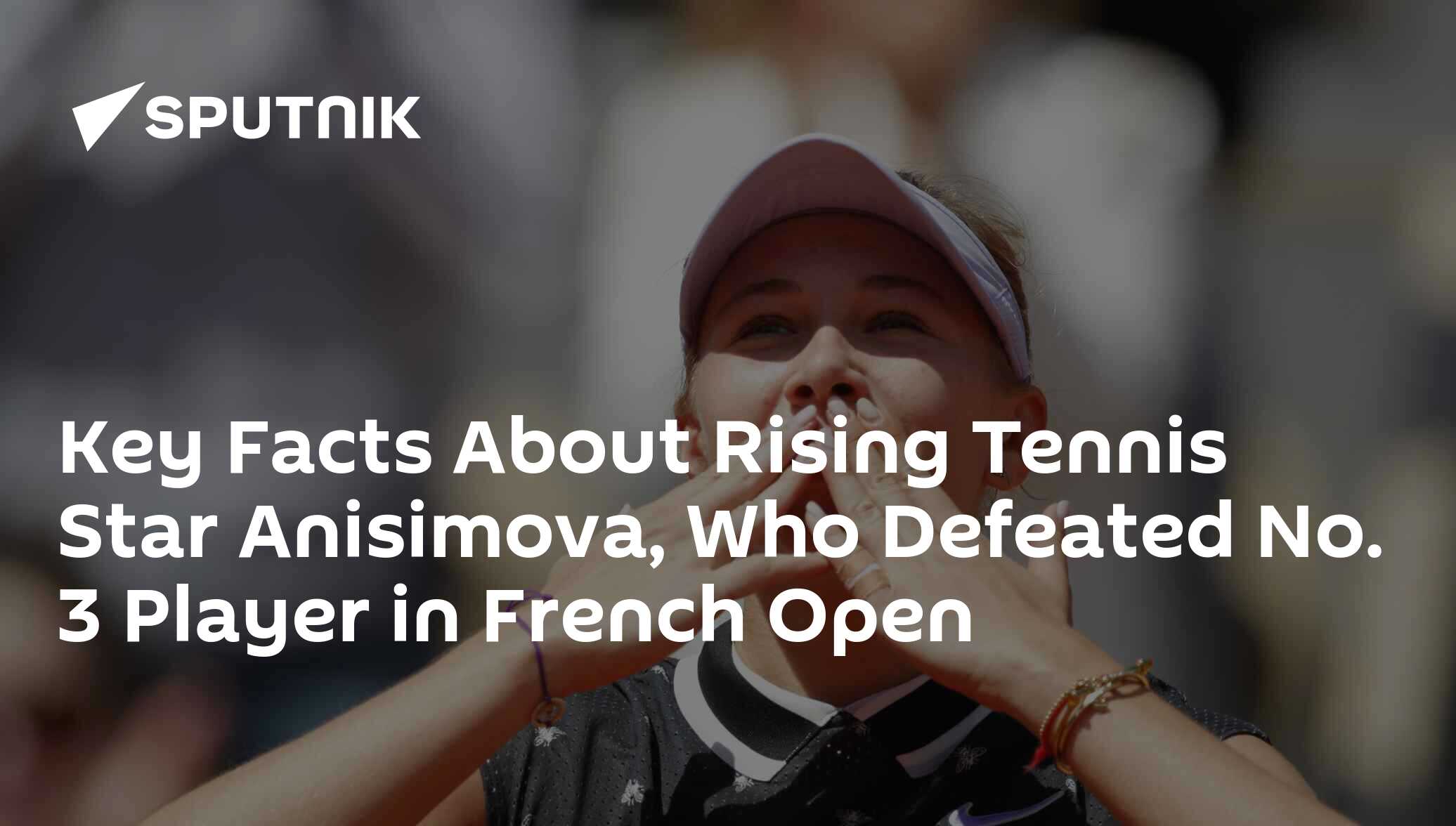 Key Facts About Rising Tennis Star Anisimova, Who Defeated No. 3 Player 