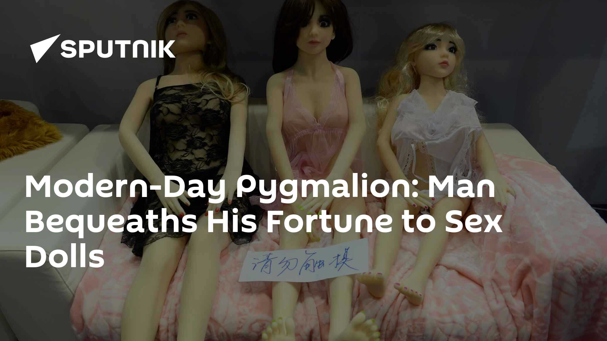 Modern Day Pygmalion Man Bequeaths His Fortune to Sex Dolls