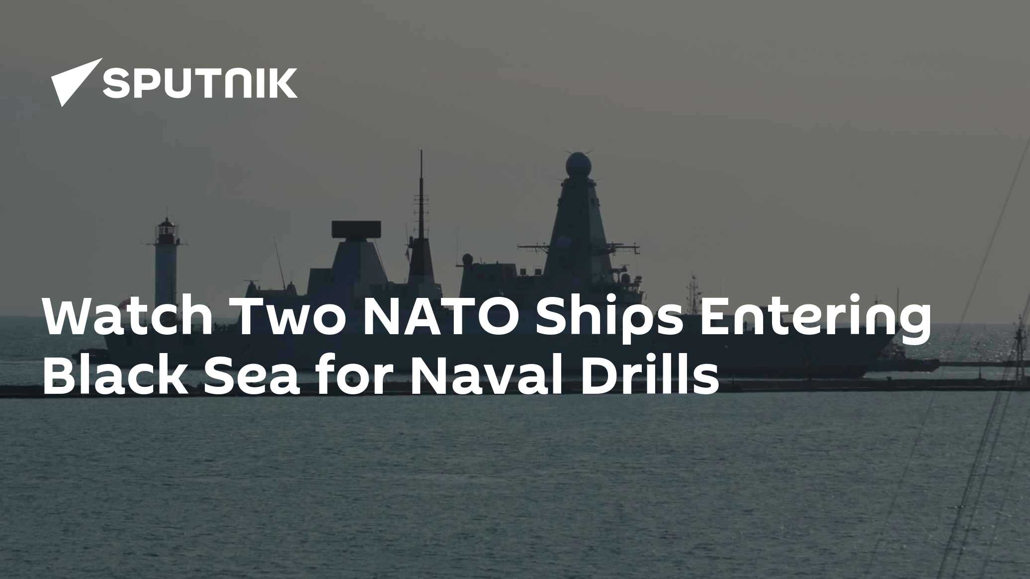Watch Two NATO Ships Entering Black Sea for Naval Drills