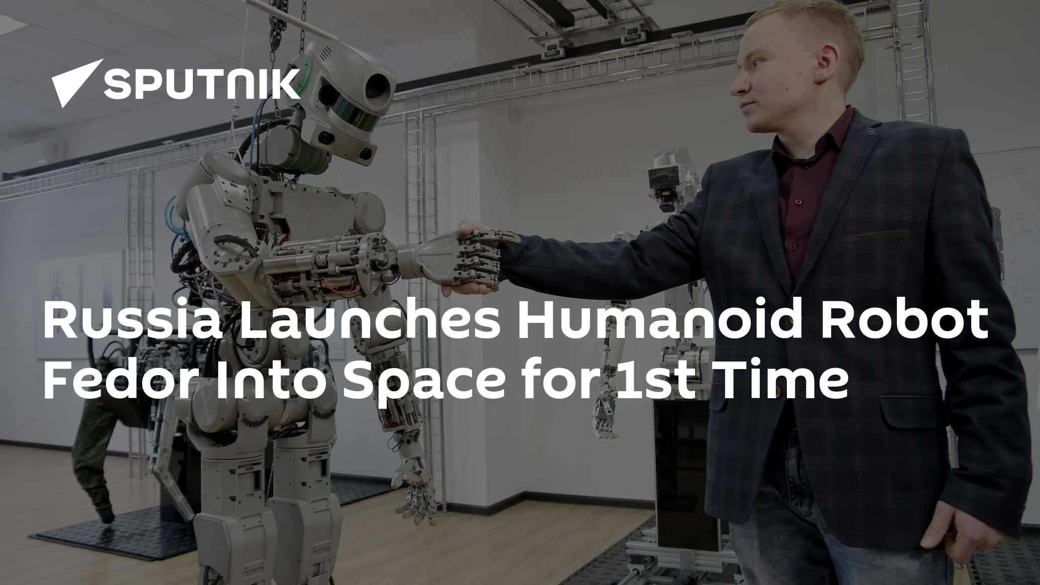 Russia Launches Humanoid Robot Fedor Into Space for 1st Time
