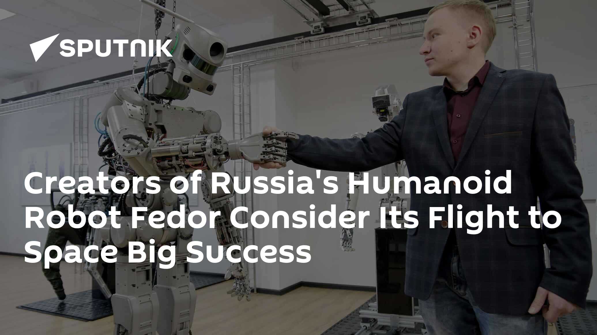 Creators of Russia's Humanoid Robot Fedor Consider Its Flight to Space ...