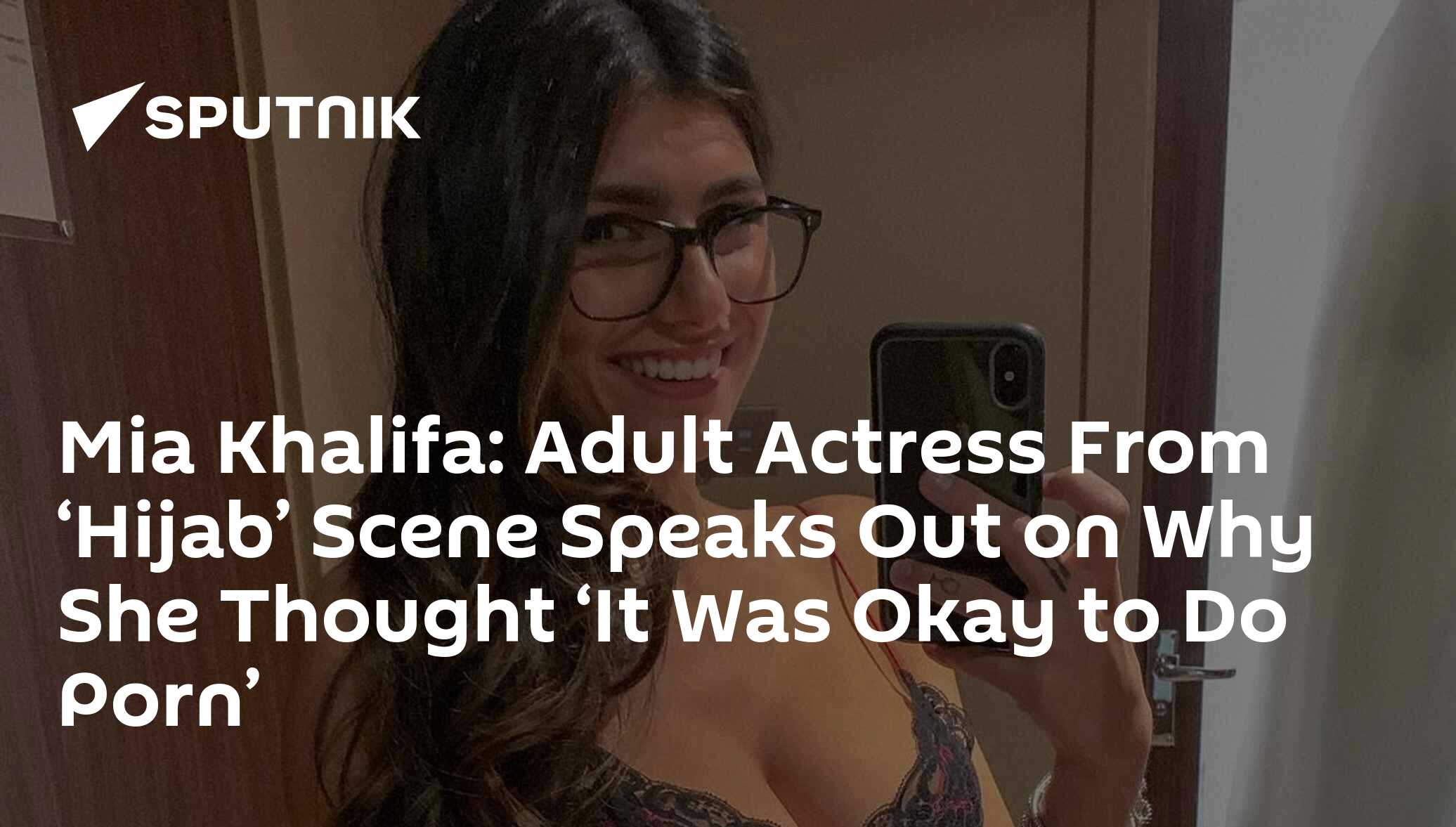Mia Khalifa: Adult Actress From ‘Hijab’ Scene Speaks Out on Why She