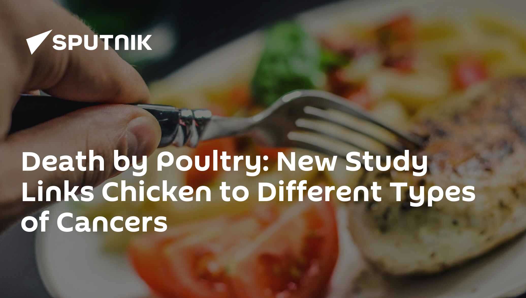 Death by Poultry New Study Links Chicken to Different Types of Cancers