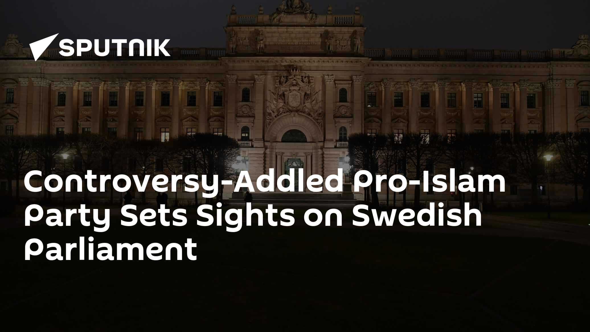Controversy-Addled Pro-Islam Party Sets Sights on Swedish Parliament