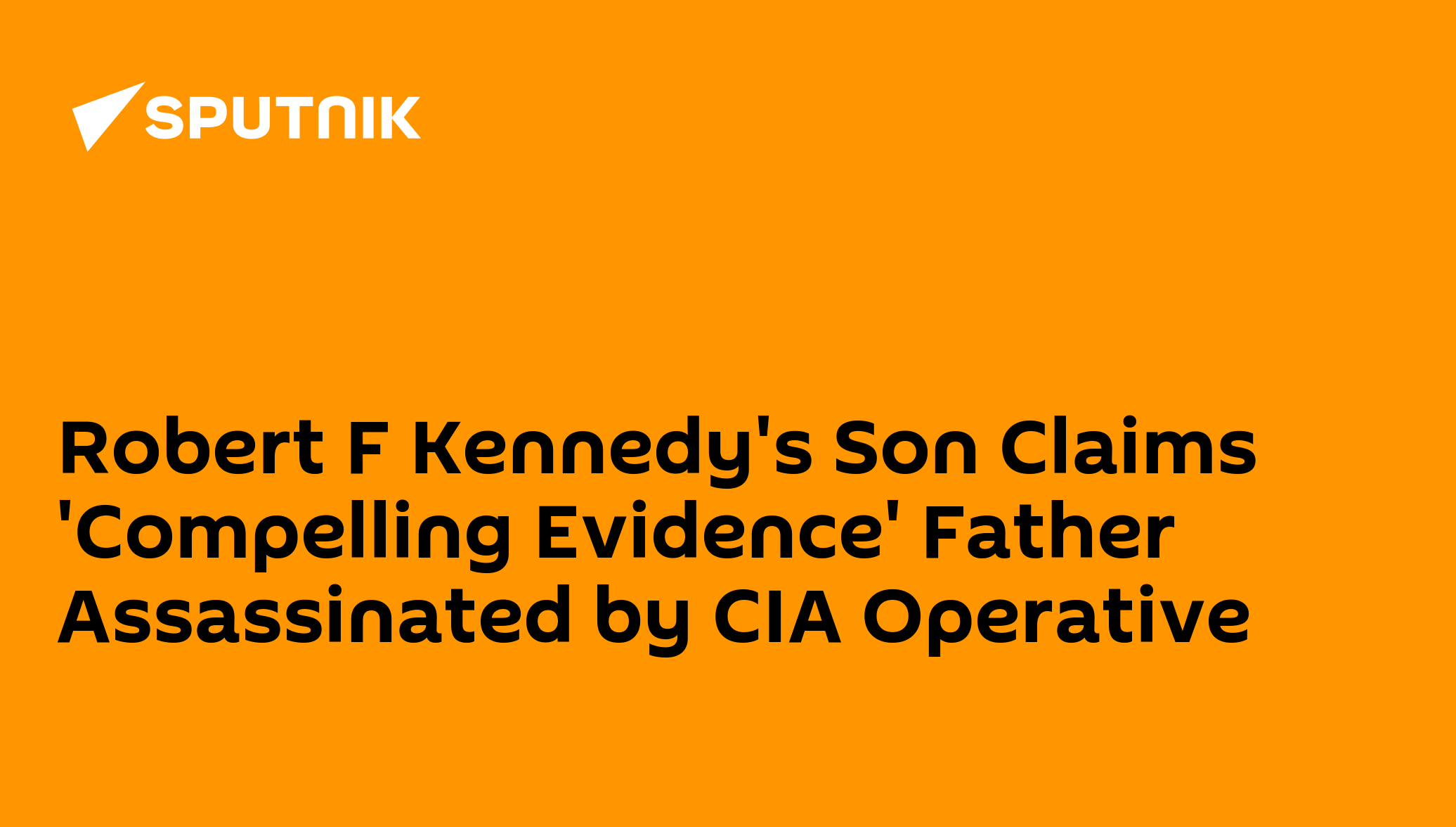 Robert F Kennedys Son Claims Compelling Evidence Father Assassinated By Cia Operative 