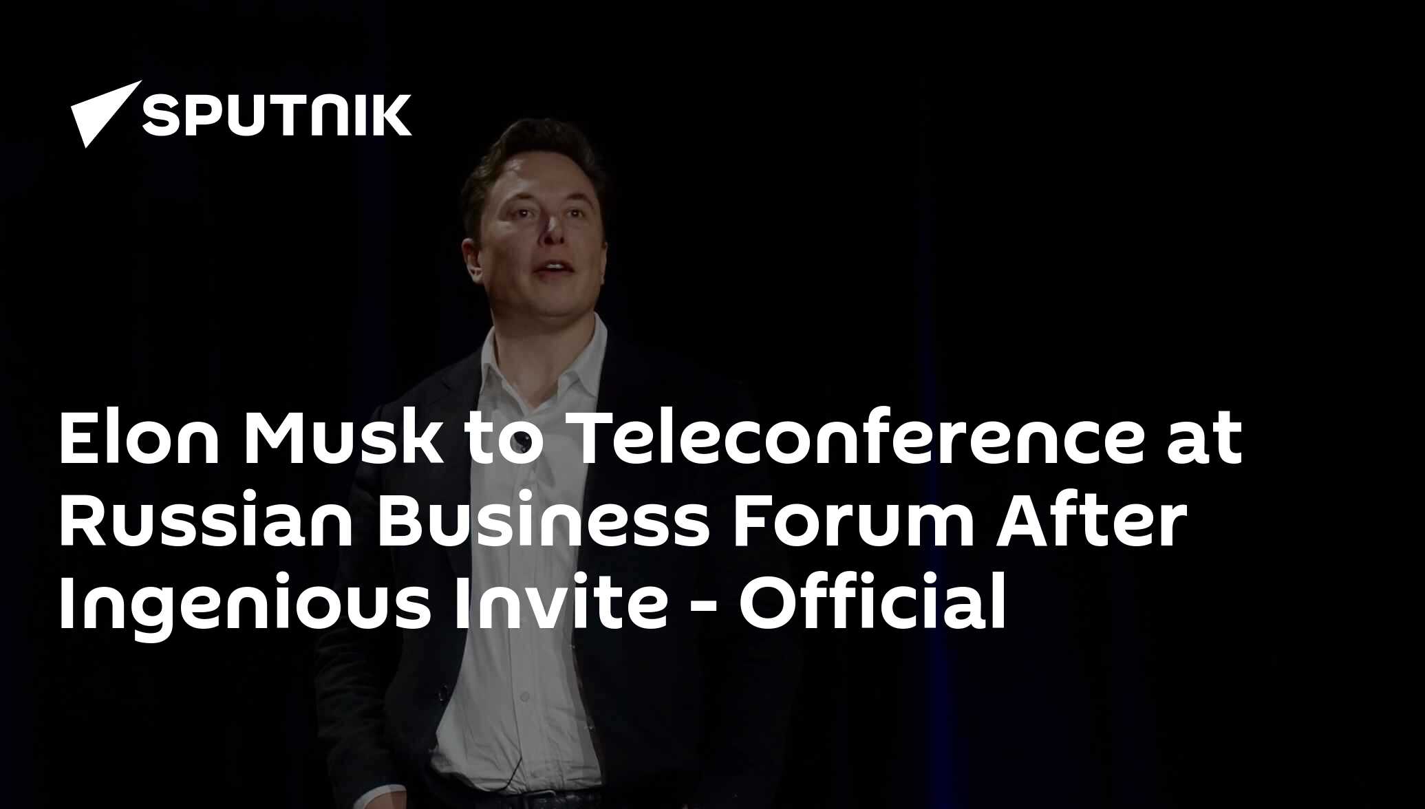 Elon Musk to Teleconference at Russian Business Forum After Ingenious 