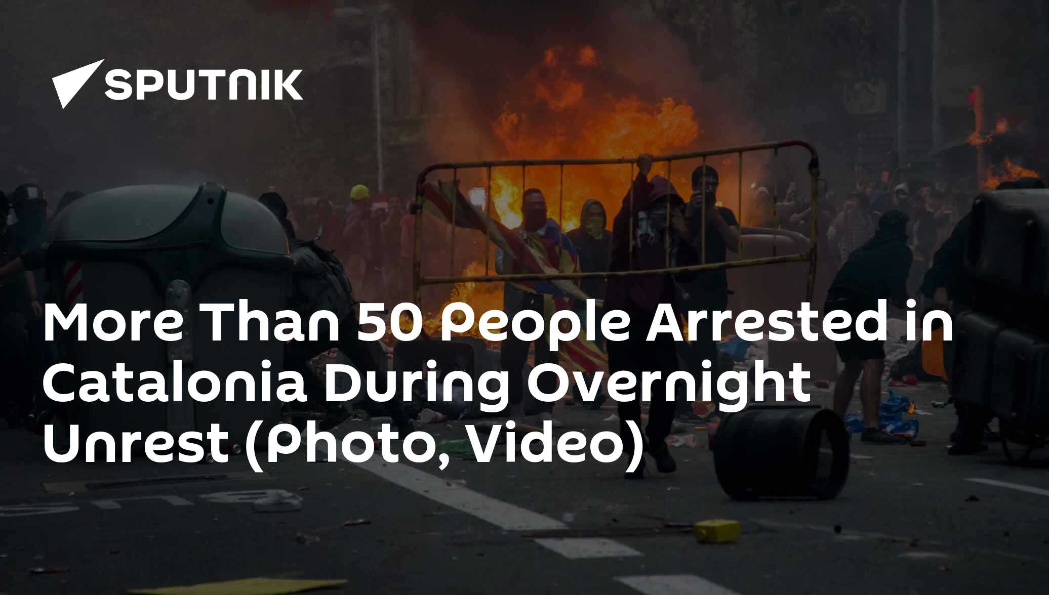 More Than 50 People Arrested in Catalonia During Overnight Unrest (Photo, Video)
