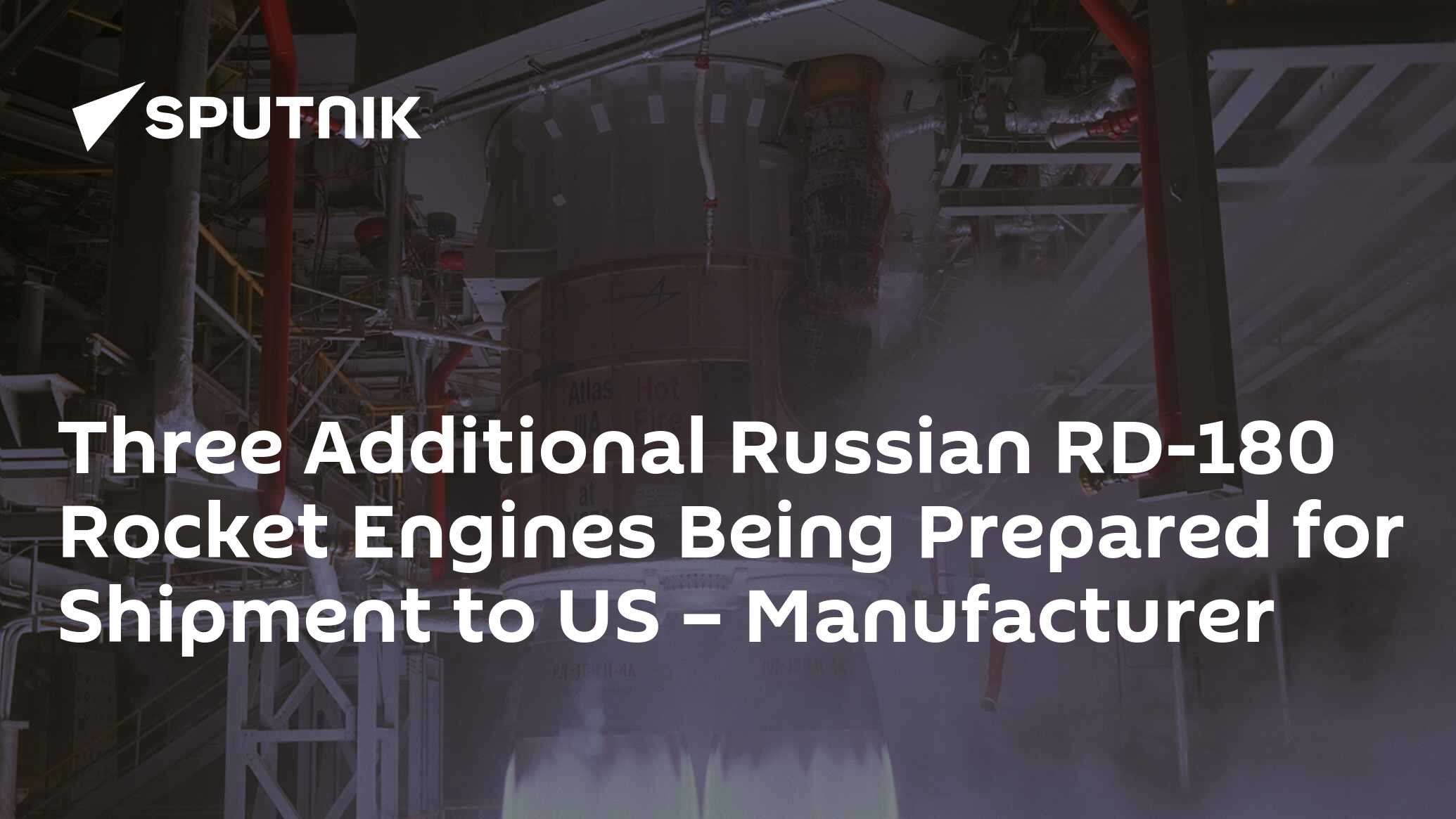 Three Additional Russian Rd 180 Rocket Engines Being Prepared For