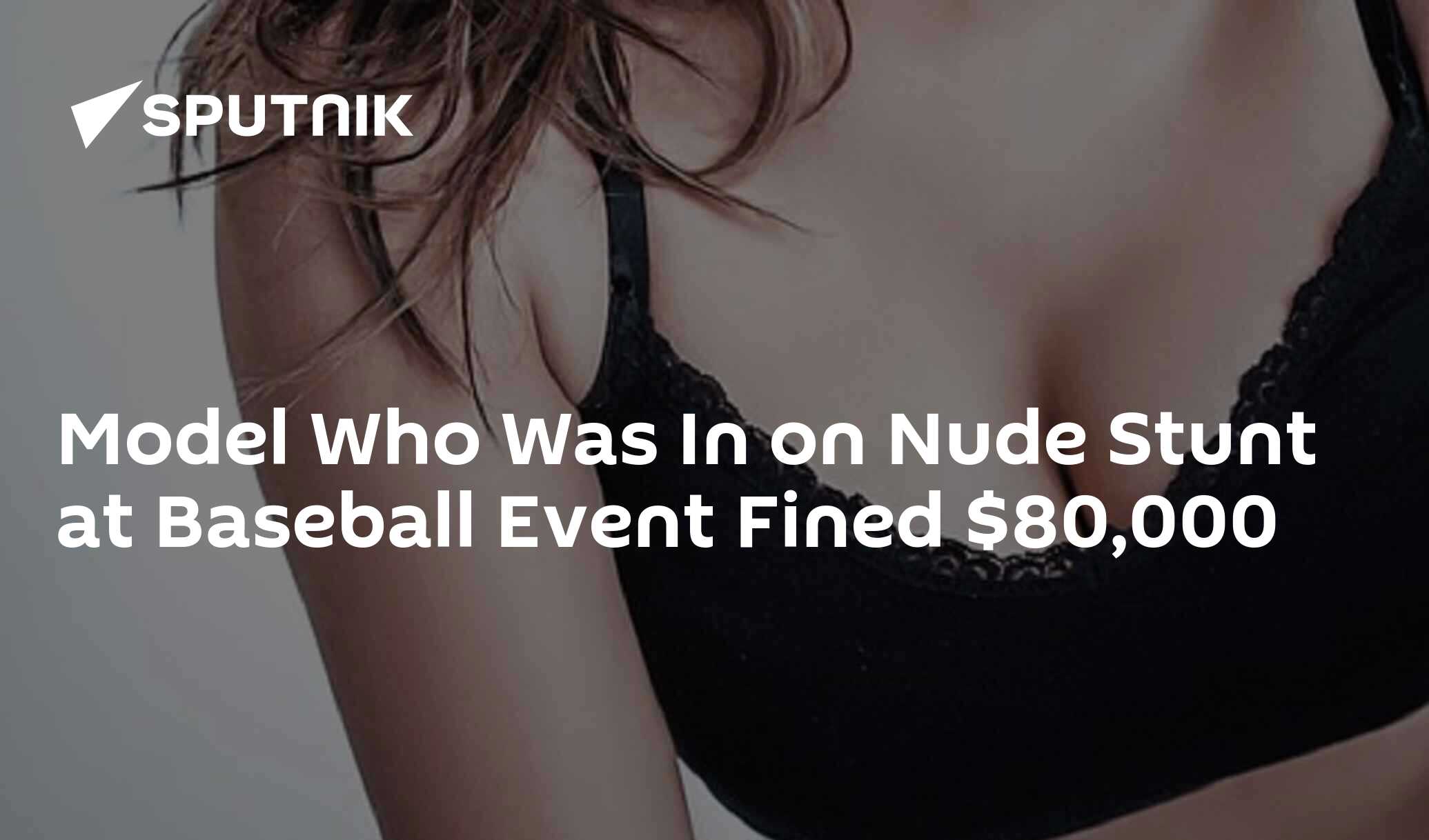 Model Who Was In on Nude Stunt at Baseball Event Fined $80,000