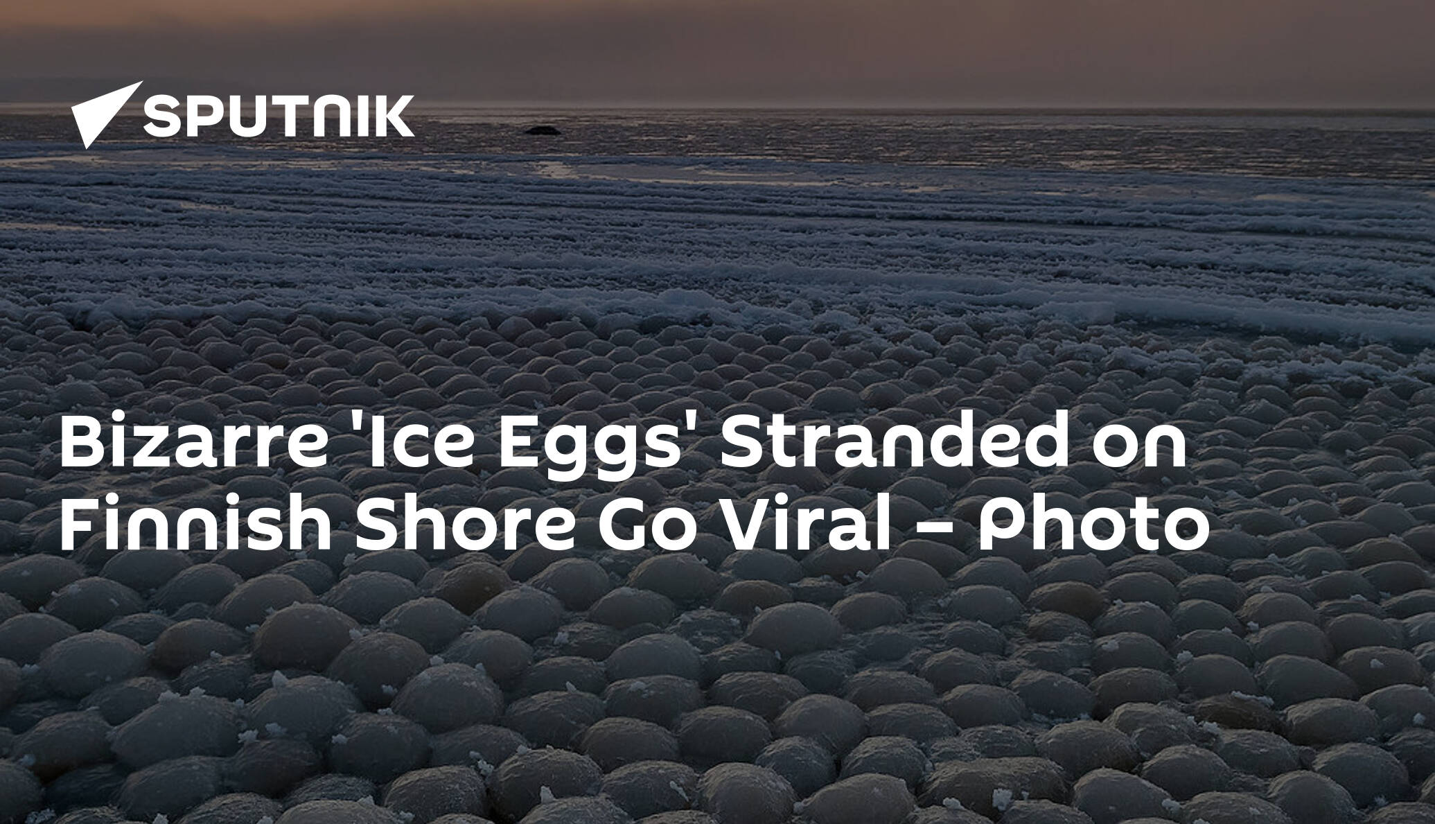 Photo Shows Finland Beach Covered in Rare 'Ice Eggs