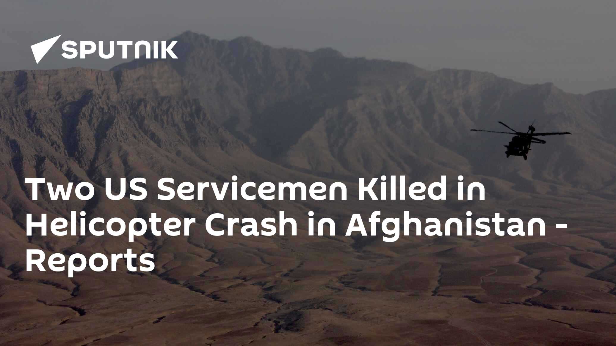 Two US Servicemen Killed in Helicopter Crash in Afghanistan Reports