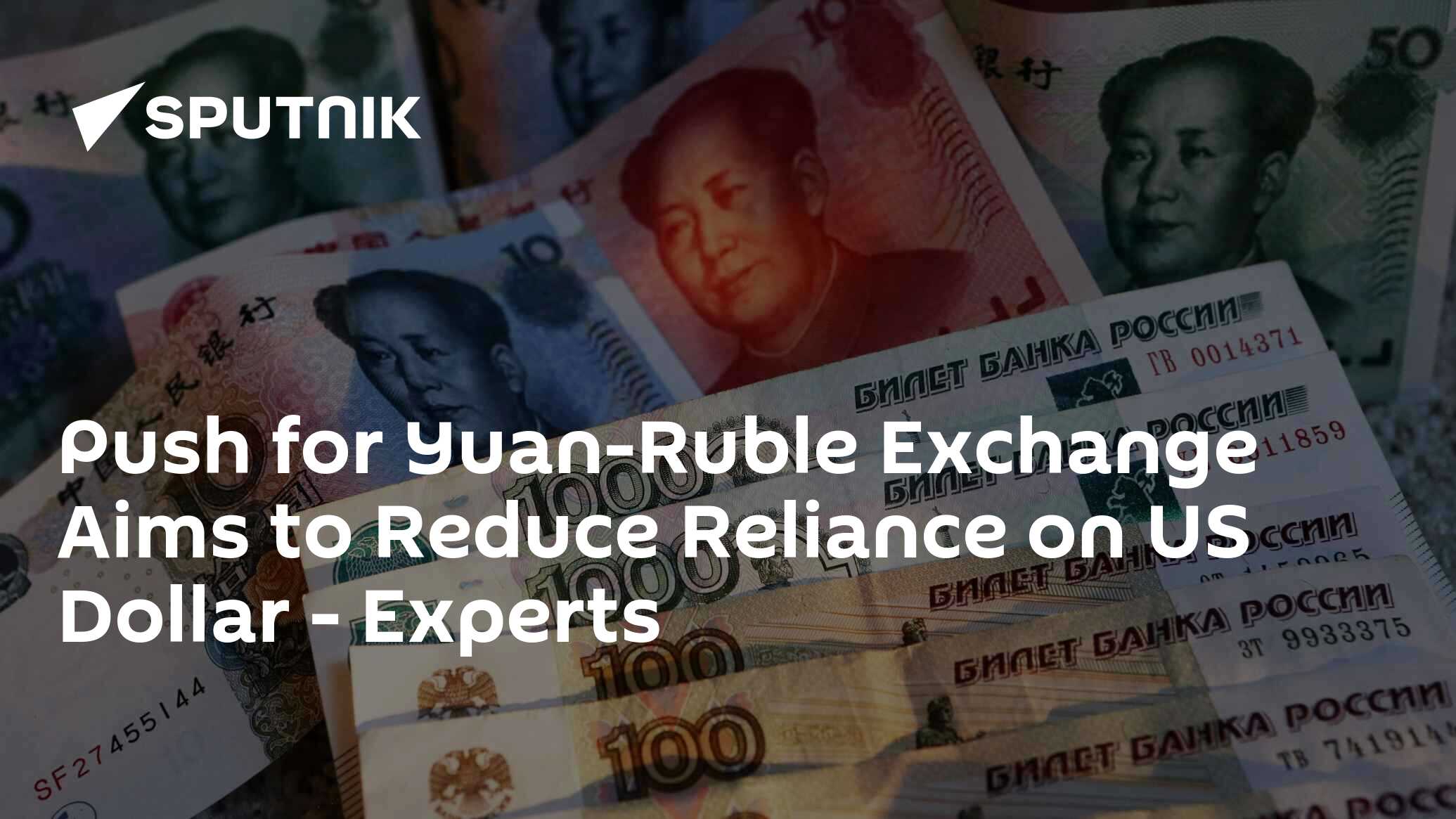 Push for Yuan-Ruble Exchange Aims to Reduce Reliance on US Dollar ...