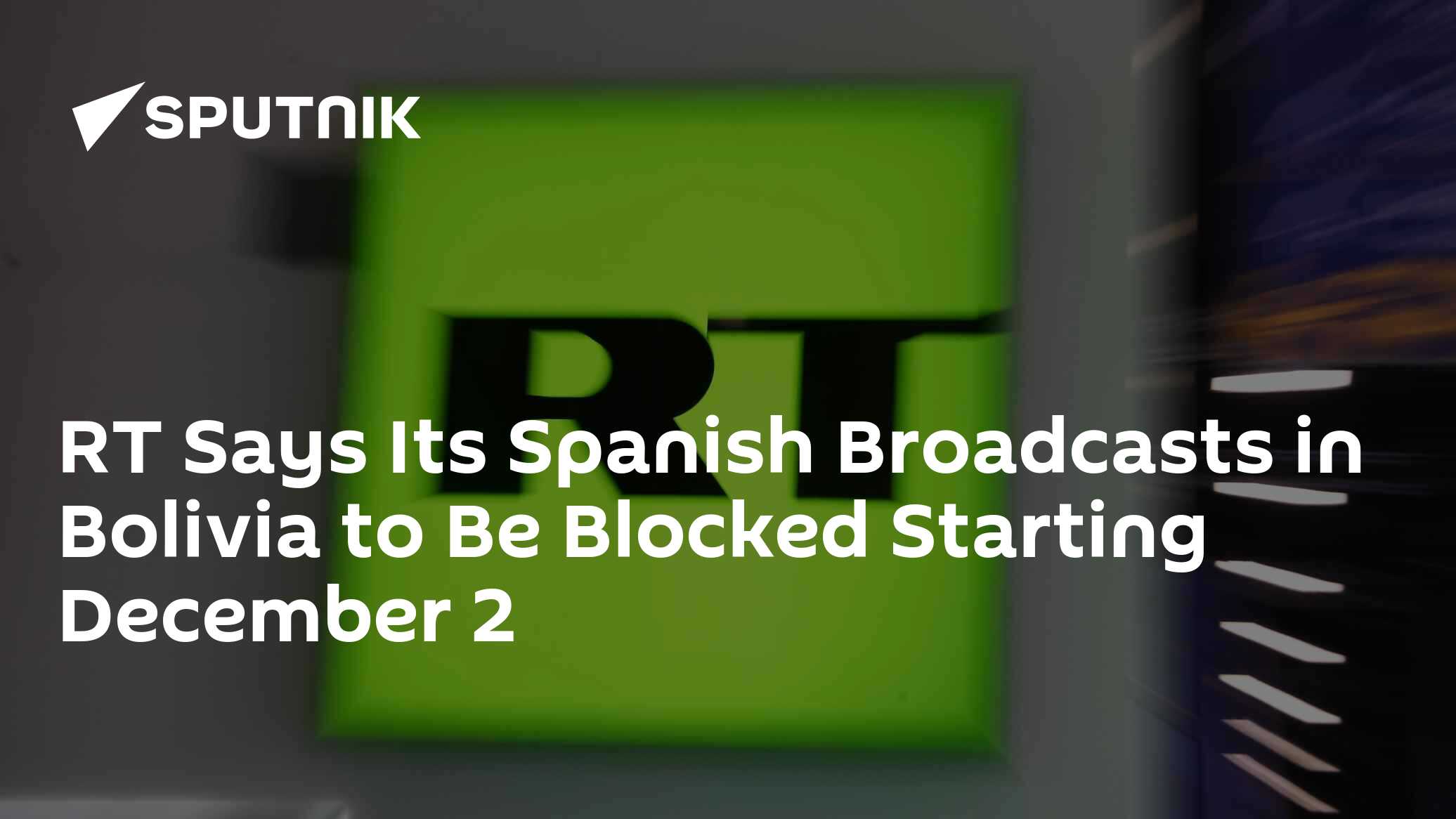 RT Says Its Spanish Broadcasts in Bolivia to Be Blocked Starting December 2