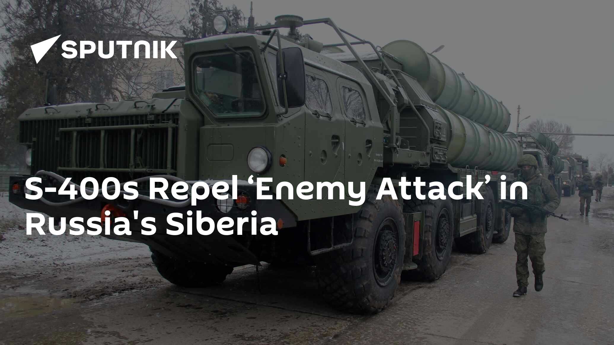 S-400s Repel ‘Enemy Attack’ in Russia's Siberia - 13.12.2019, Sputnik ...