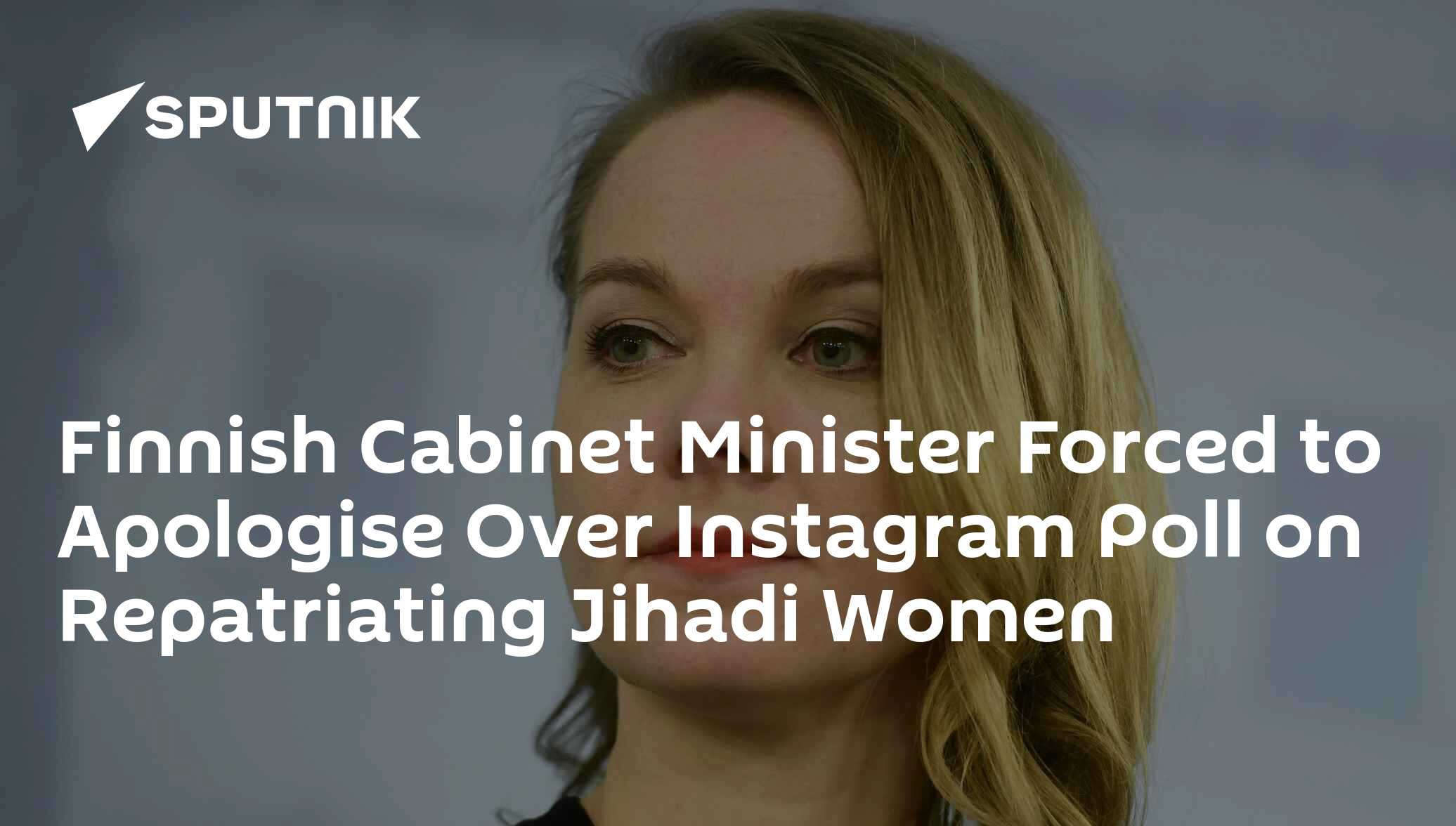 Finnish Cabinet Minister Forced to Apologise Over Instagram Poll on Repatriating Jihadi Women