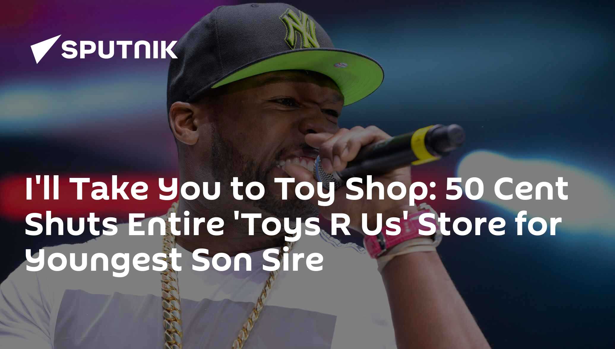 I'll Take You to Toy Shop 50 Cent Shuts Entire 'Toys R Us' Store for(02)