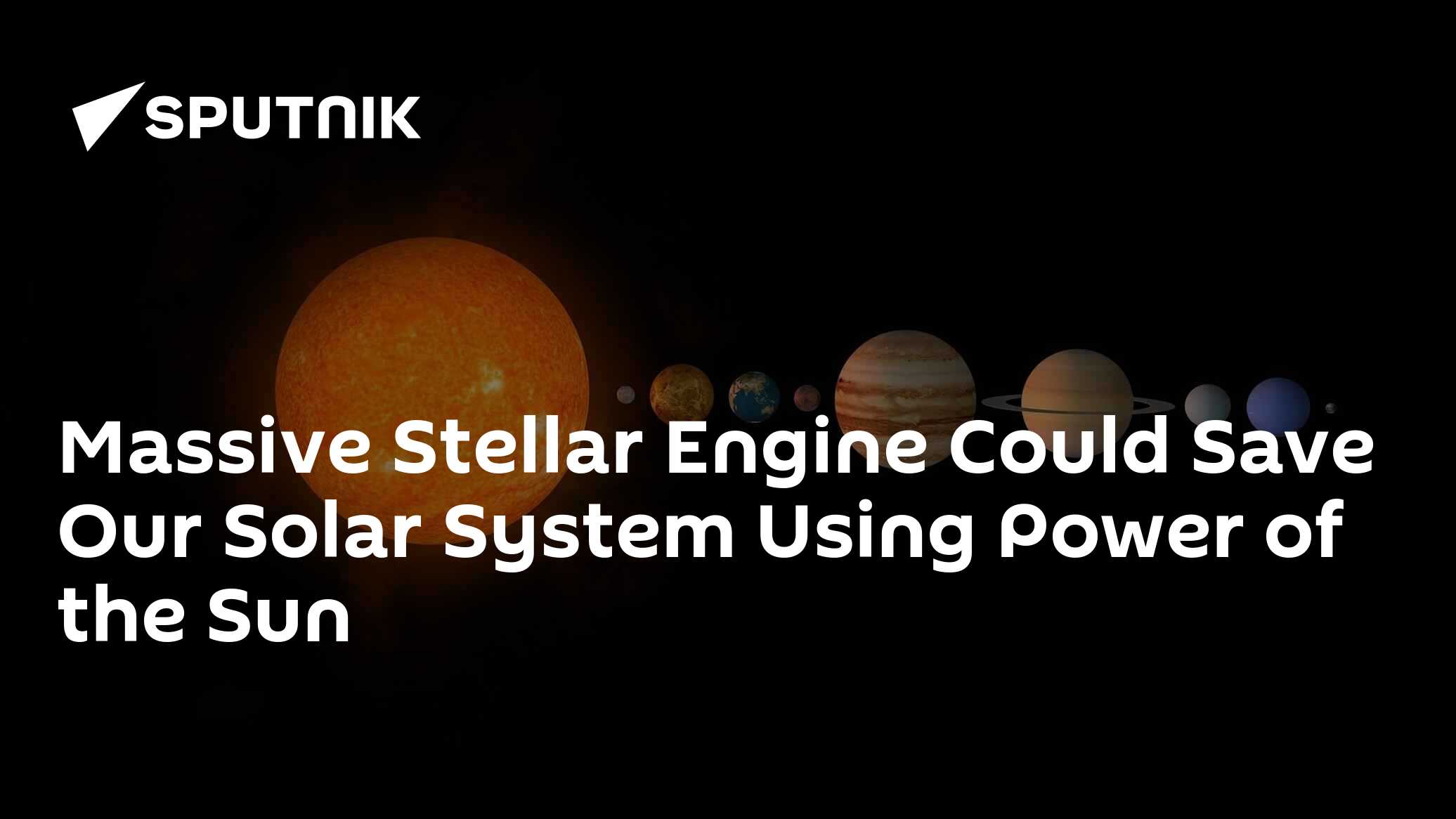 Massive Stellar Engine Could Save Our Solar System Using Power of the ...