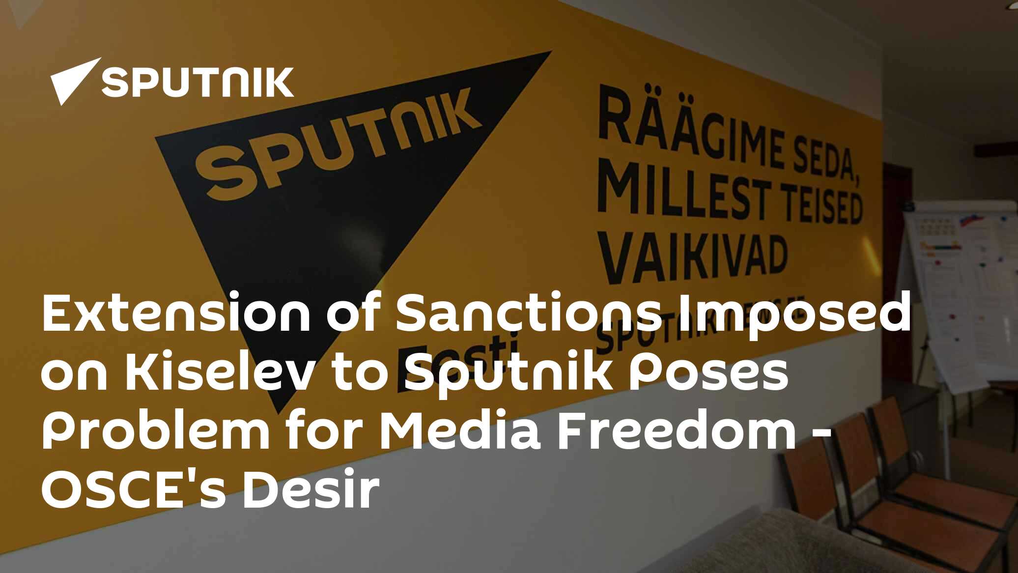 Extension of Sanctions Imposed on Kiselev to Sputnik Poses Problem for Media Freedom - OSCE