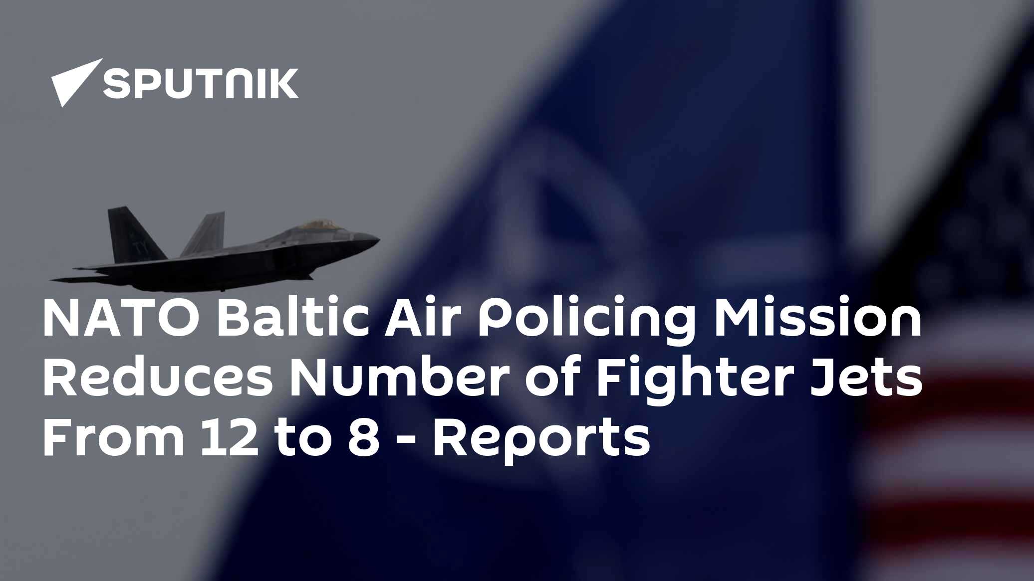 NATO Baltic Air Policing Mission Reduces Number of Fighter Jets From 12 ...