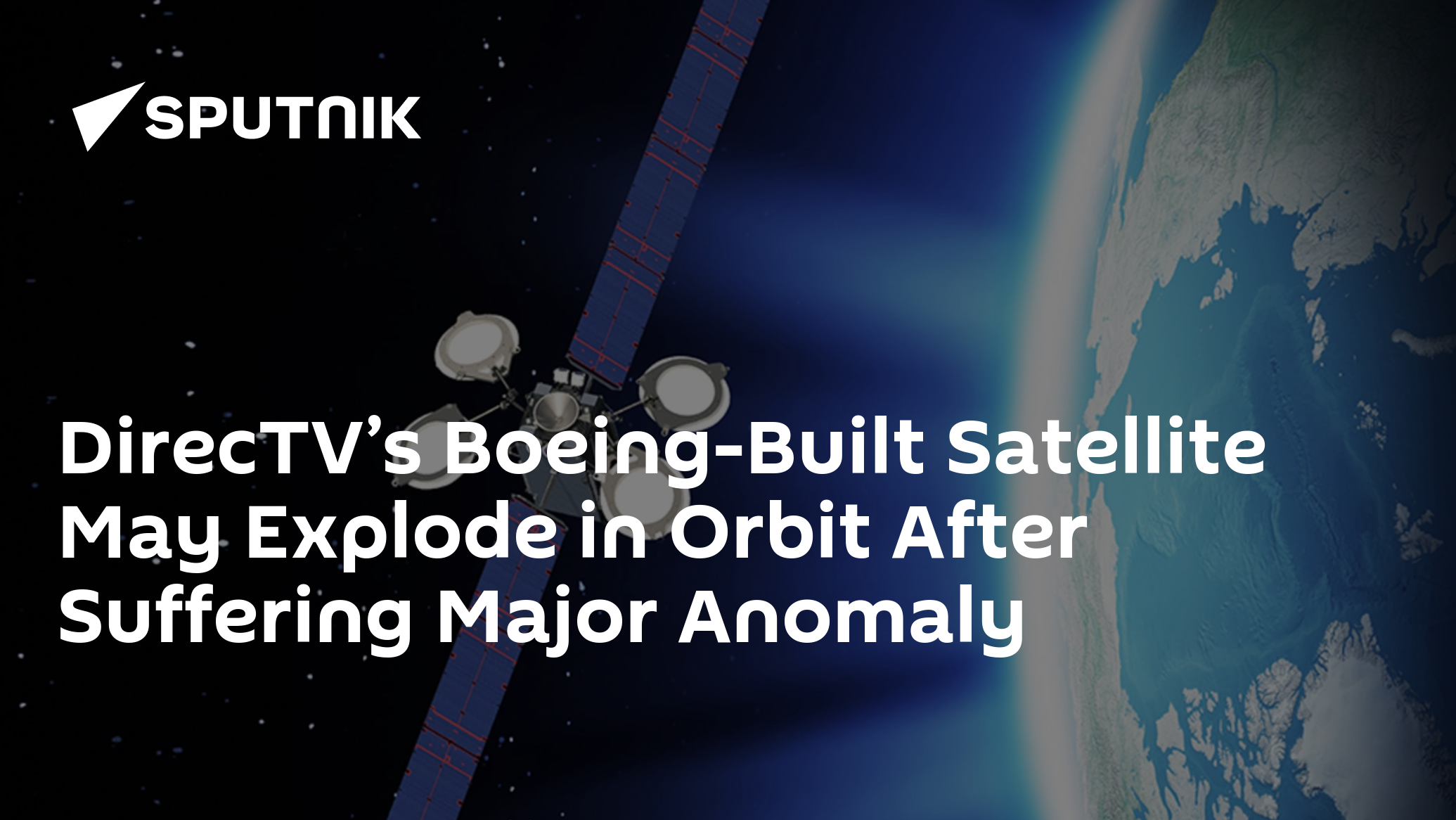 DirecTV’s BoeingBuilt Satellite May Explode in Orbit After Suffering