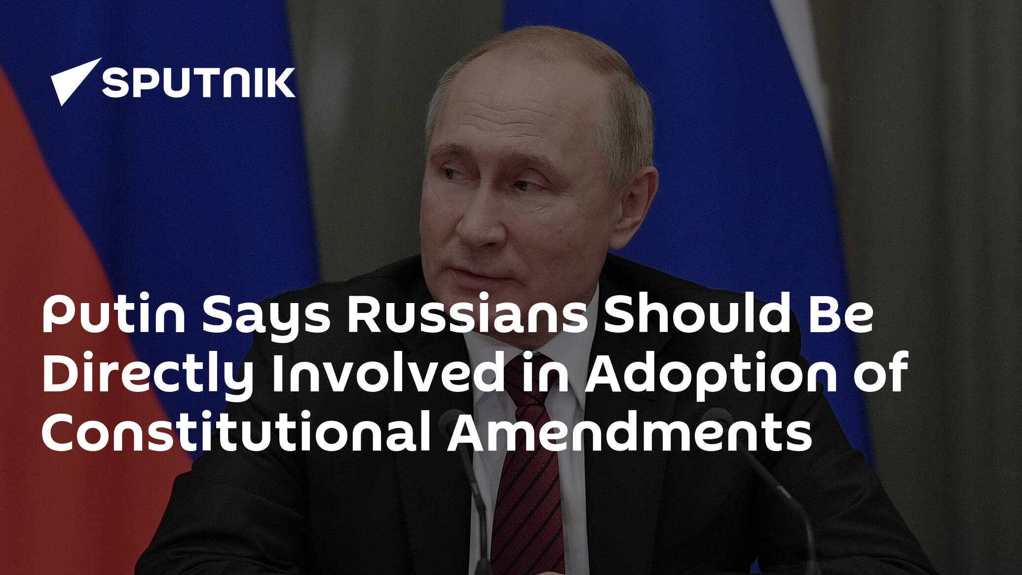 Putin Says Russians Should Be Directly Involved In Adoption Of Constitutional Amendments 1302 1926