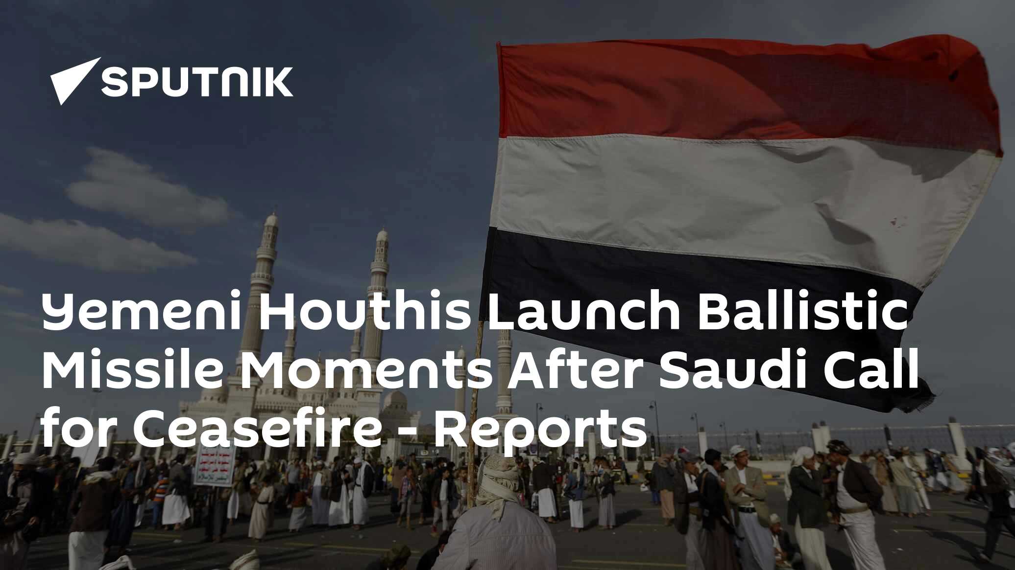 Yemeni Houthis Launch Ballistic Missile Moments After Saudi Call For ...