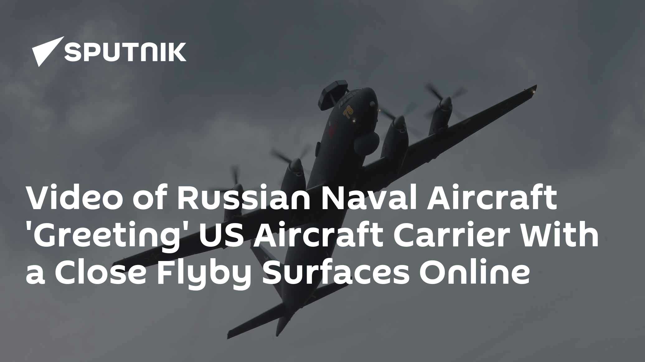 Video of Russian Naval Aircraft 'Greeting' US Aircraft Carrier With a ...