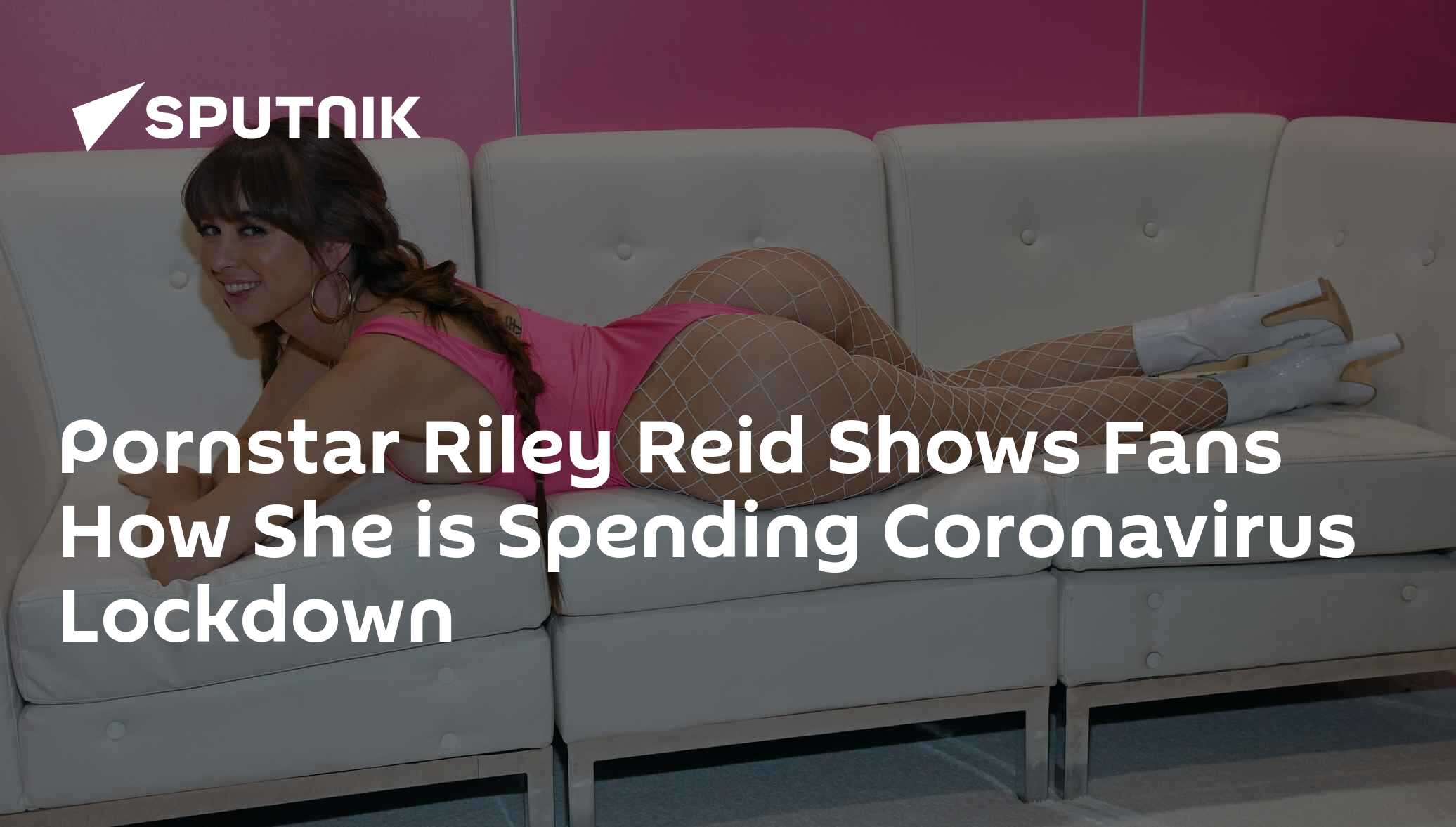 Pornstar Riley Reid Shows Fans How She is Spending Coronavirus Lockdown