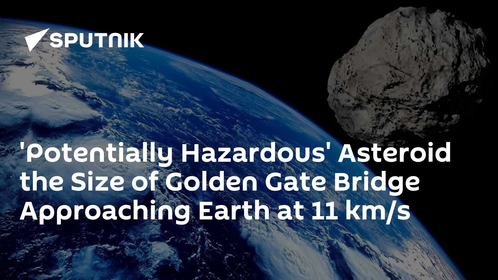 'Potentially Hazardous' Asteroid the Size of Golden Gate Bridge