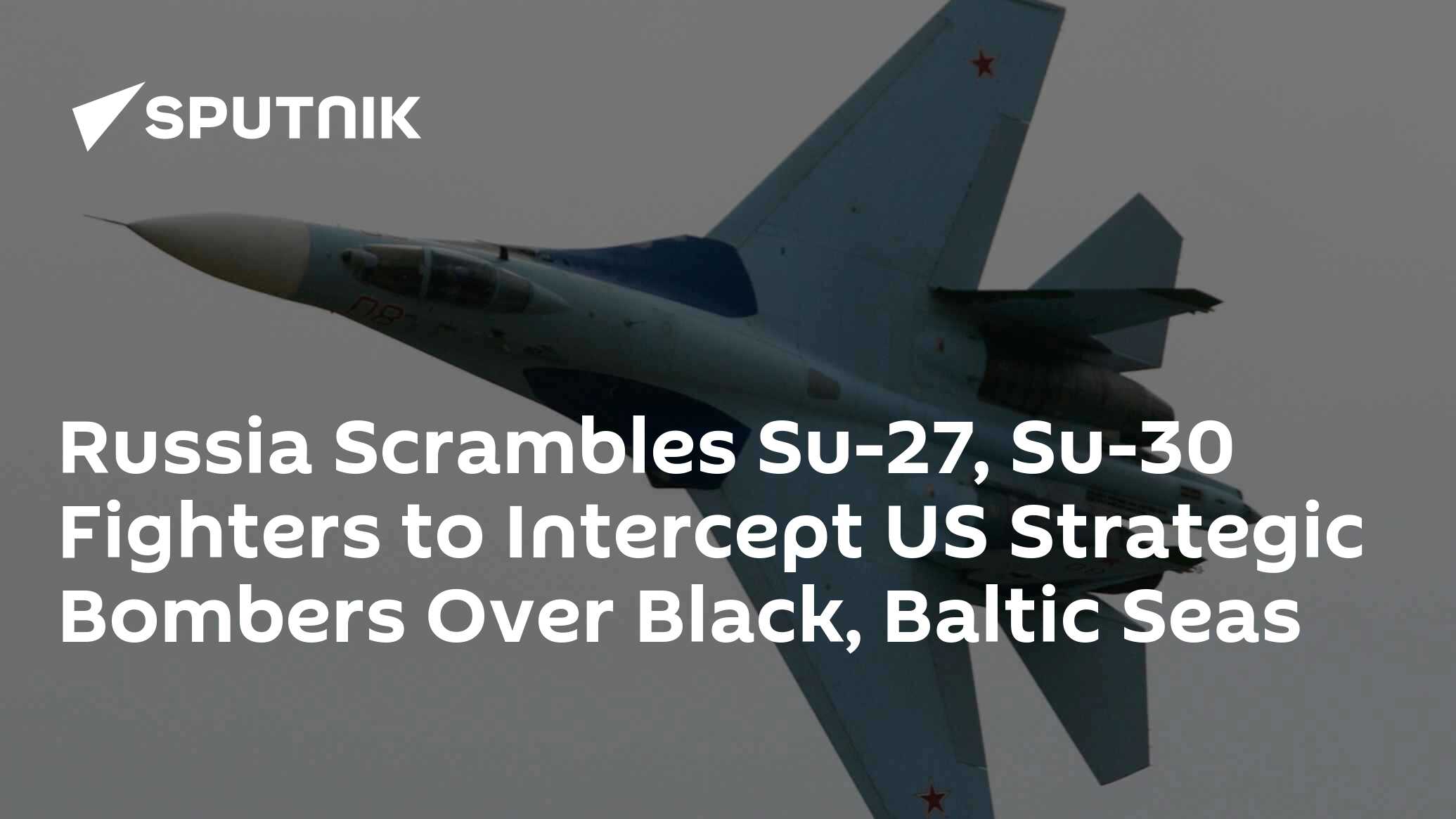 Russia Scrambles Su-27, Su-30 Fighters To Intercept US Strategic ...