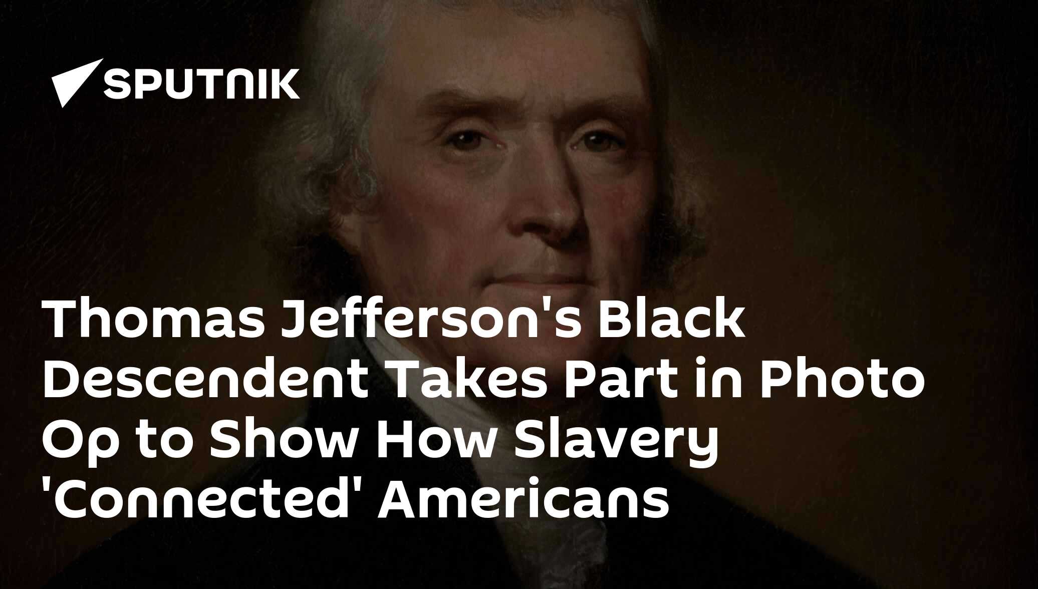 Thomas Jefferson's Black Descendent Takes Part in Photo Op to Show How ...